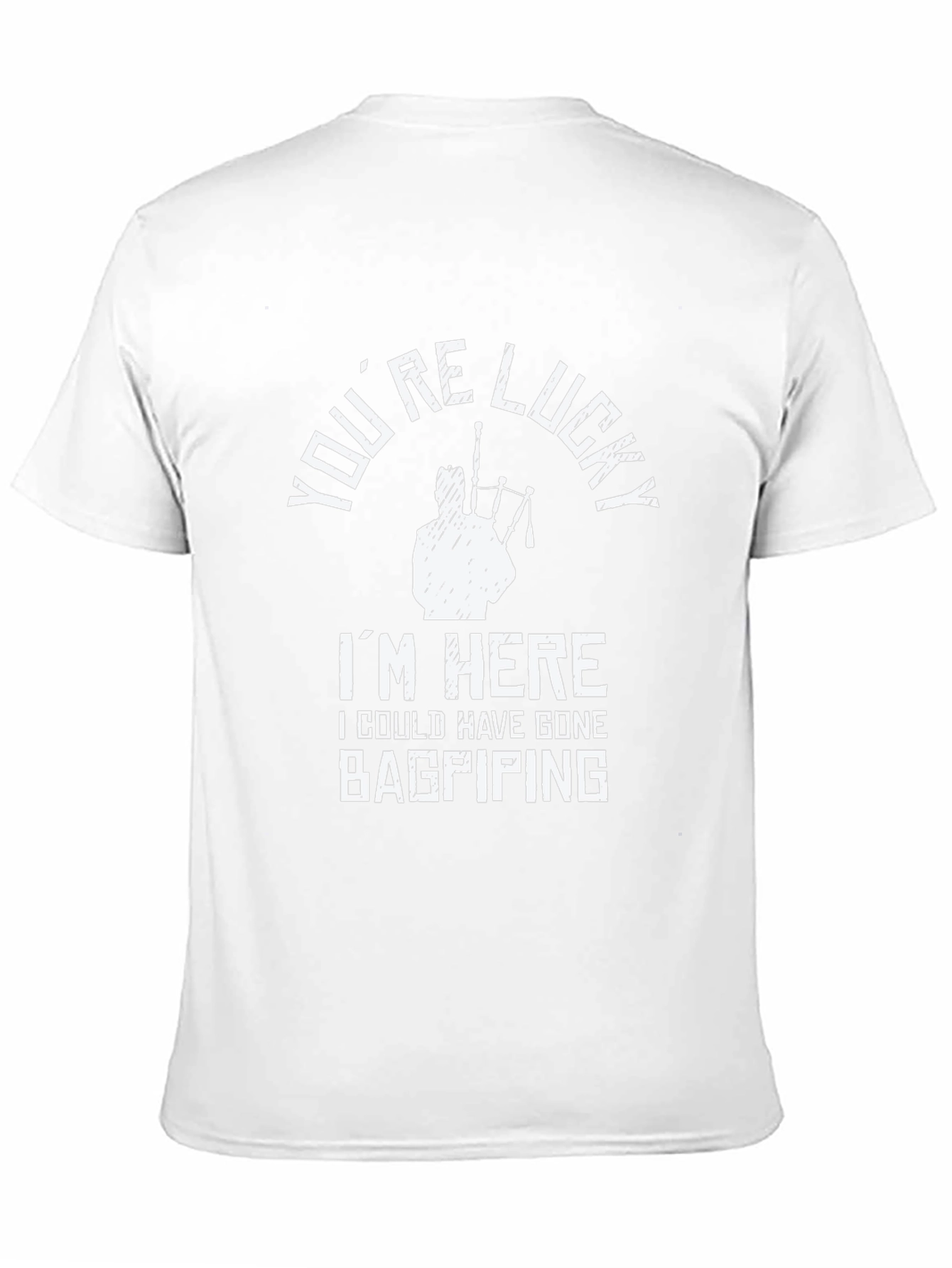 Youre Lucky Bagpiping Graphic Tee