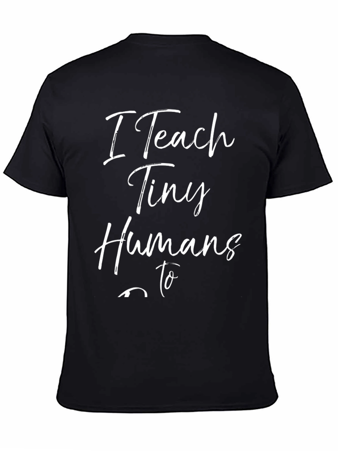 I Teach Tiny Humans to Read T-Shirt