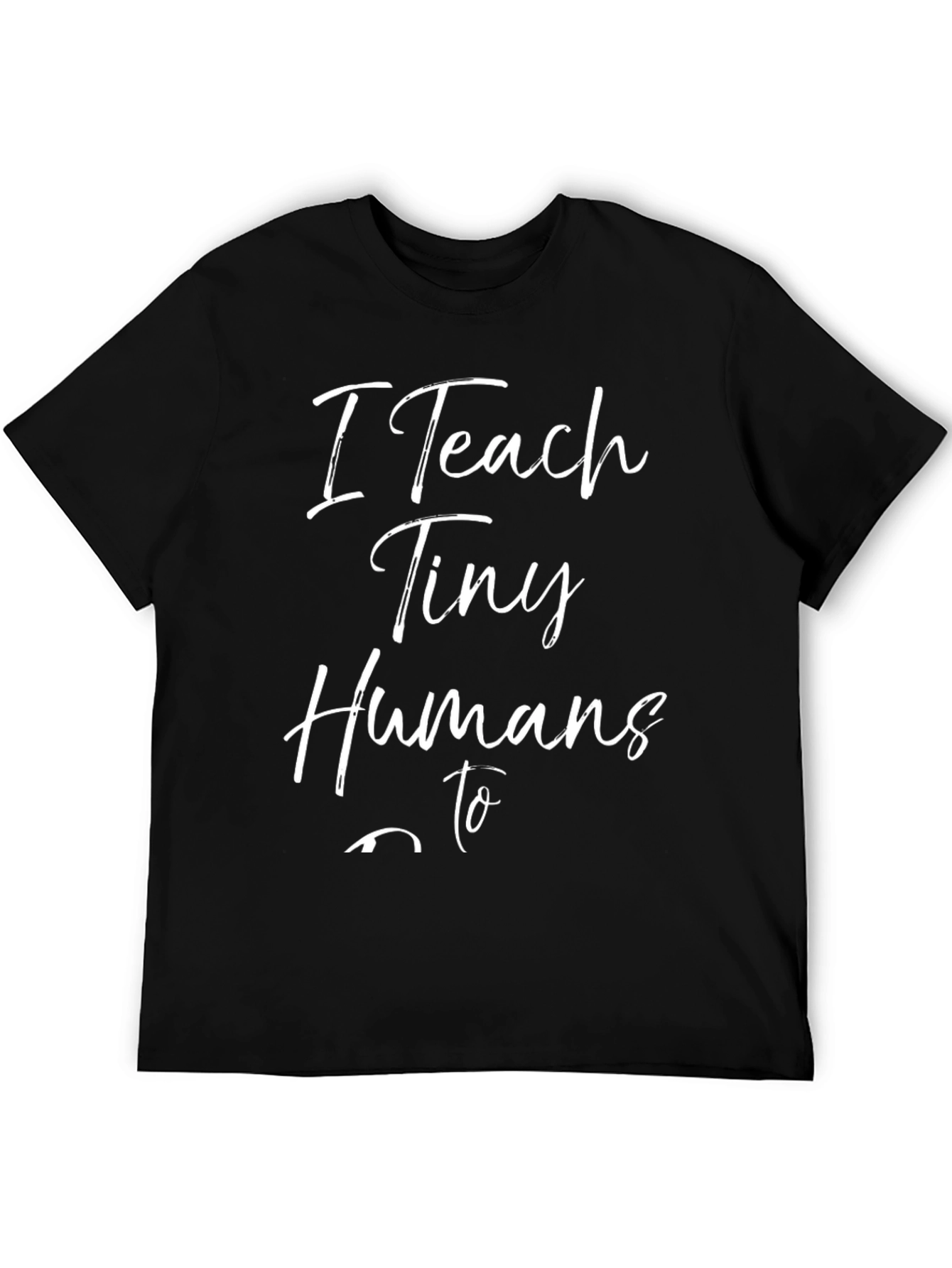 I Teach Tiny Humans to Read T-Shirt