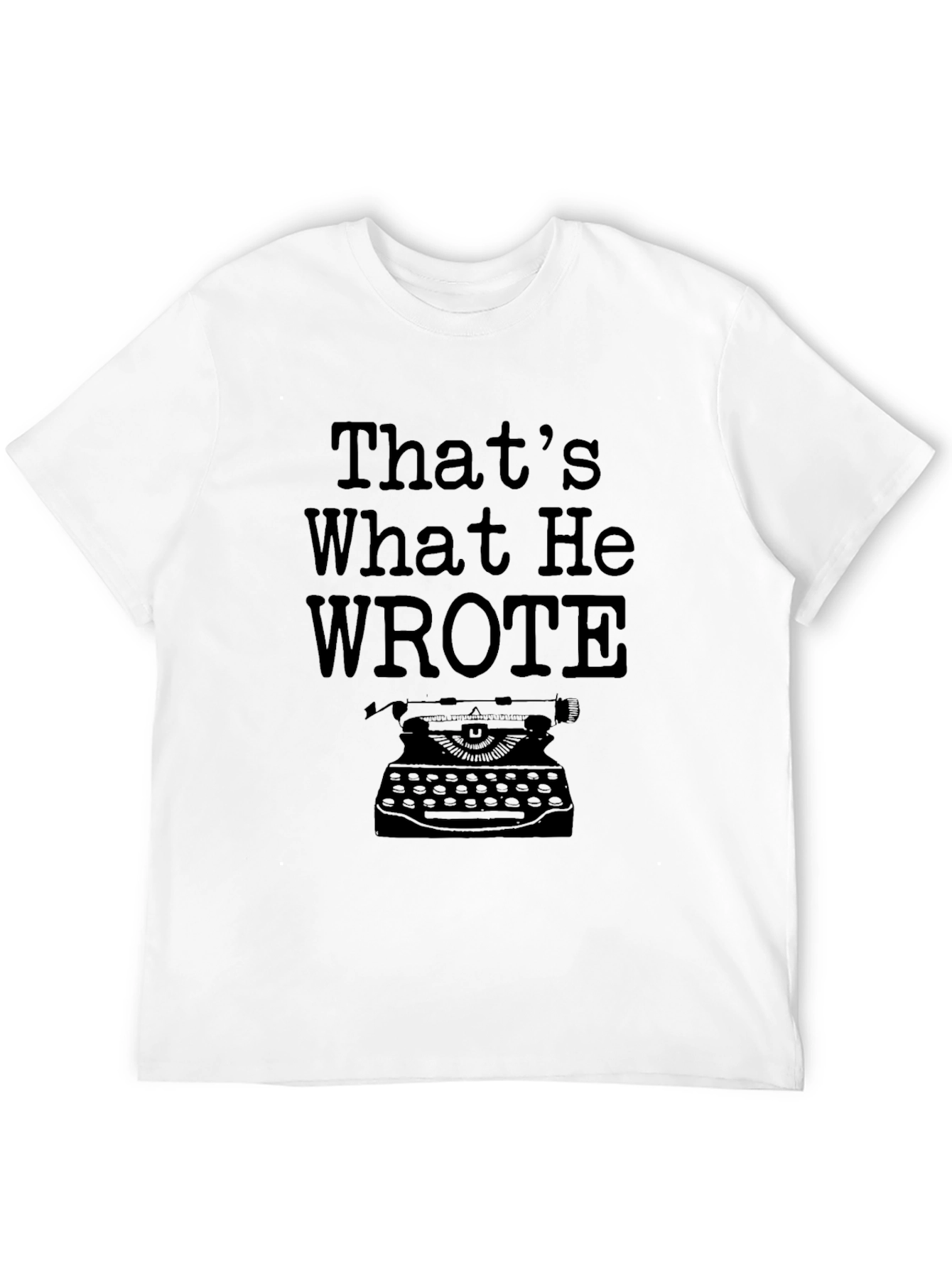 Thats What He Wrote T-Shirt