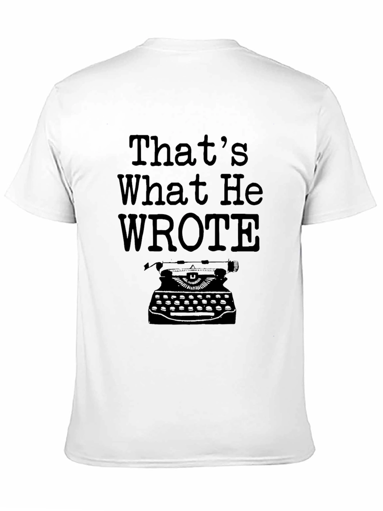 Thats What He Wrote T-Shirt