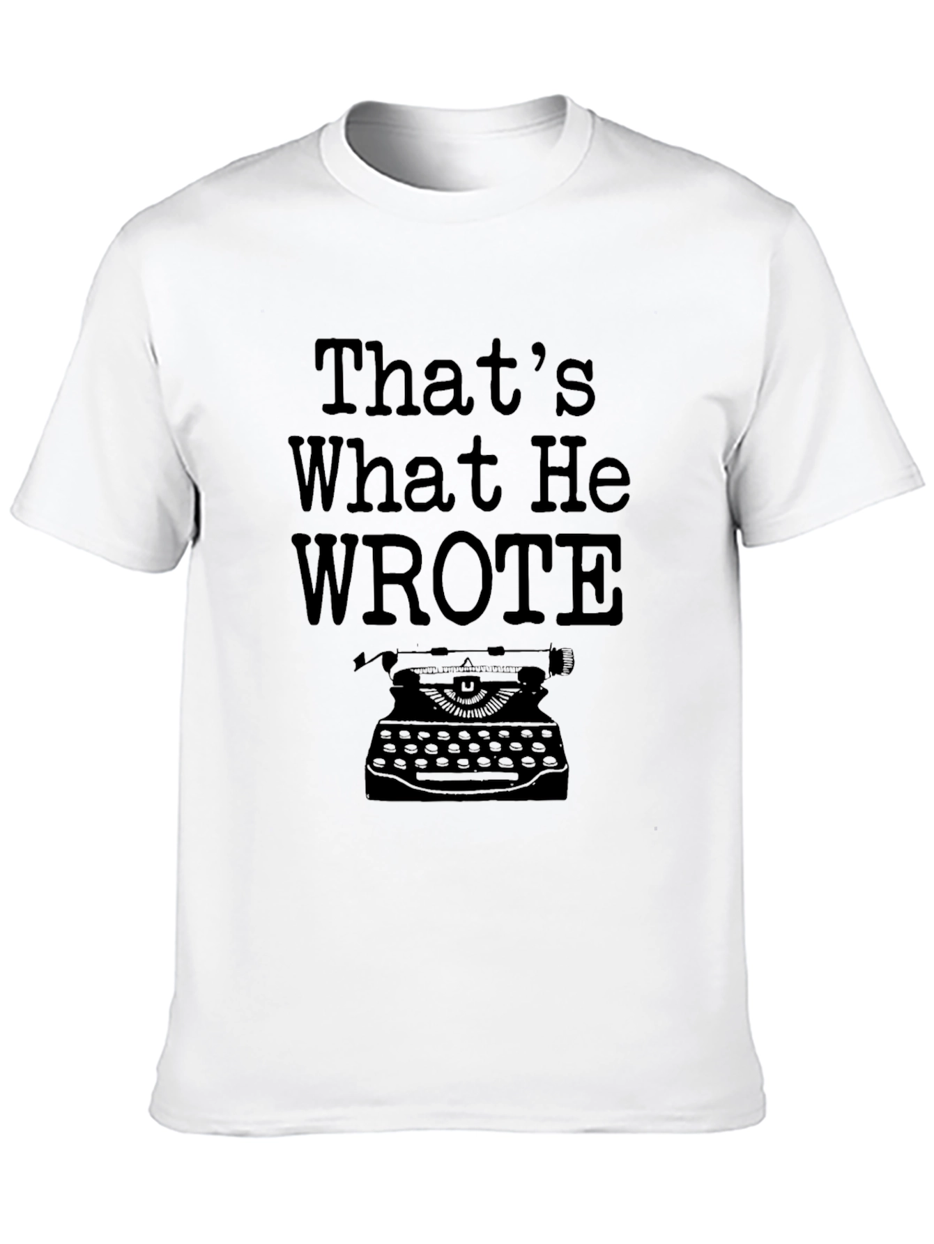 Thats What He Wrote T-Shirt