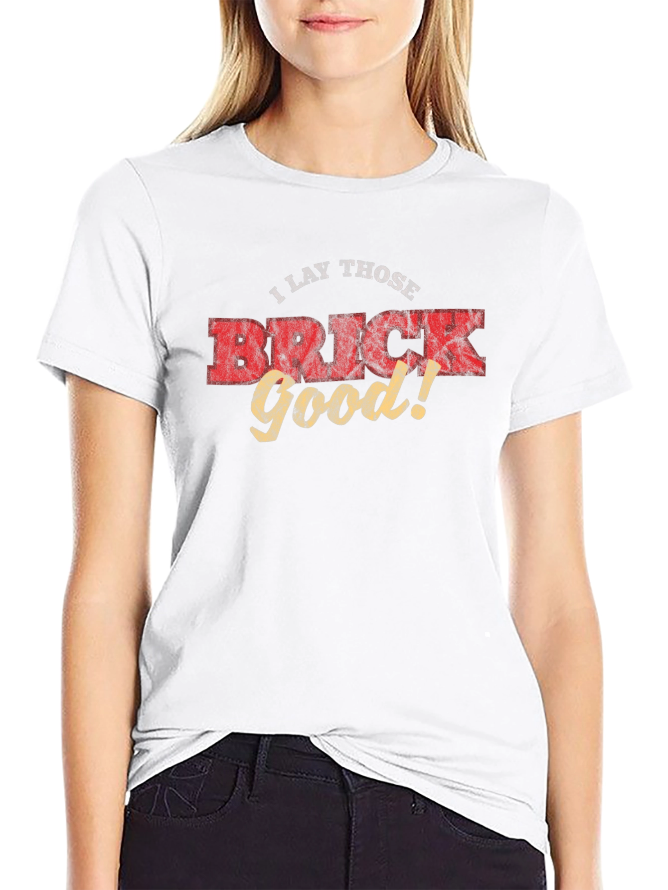 I Lay Those Brick Good! Funny Graphic Tee