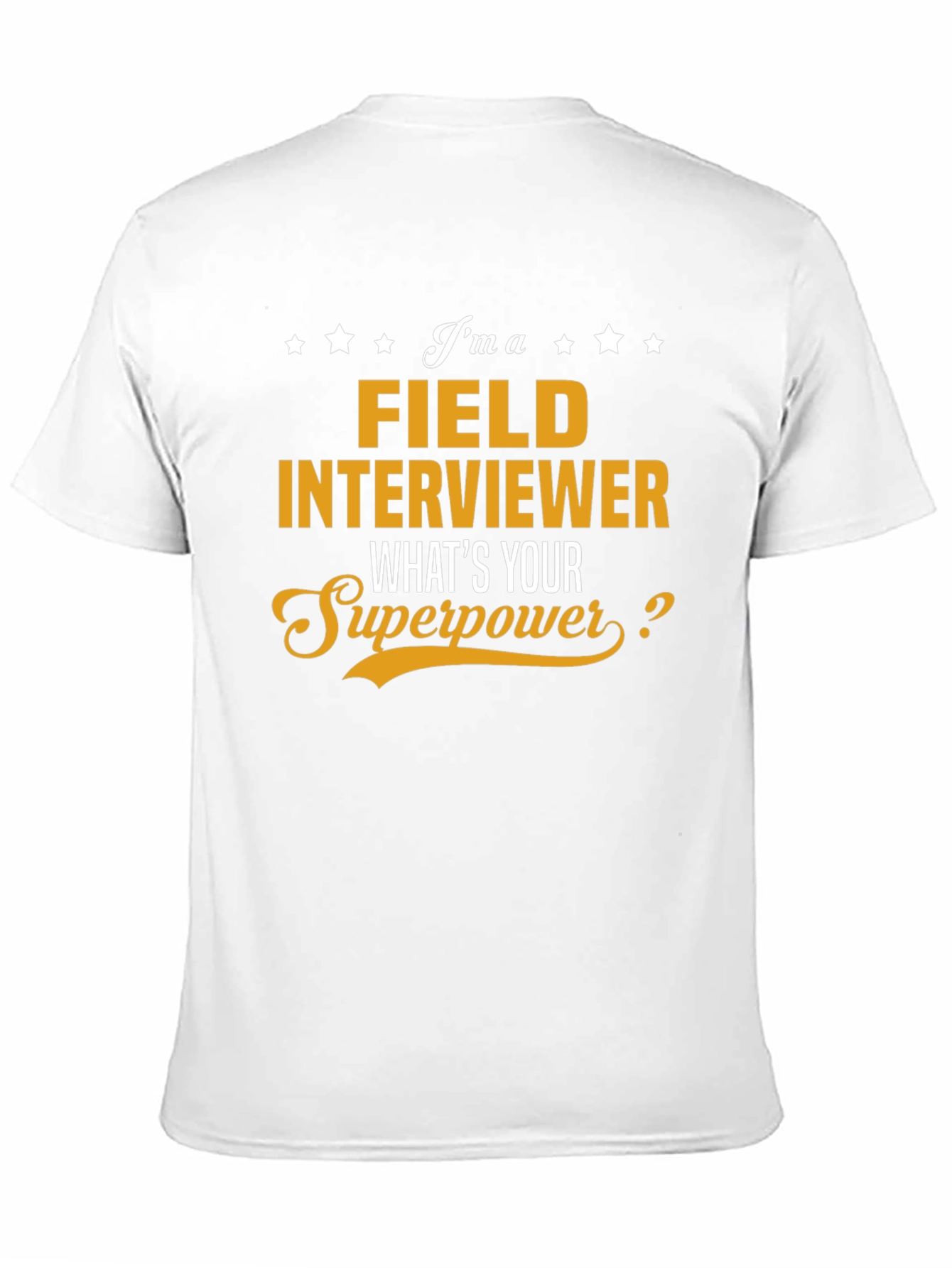 Field Interviewer Superpower T-Shirt