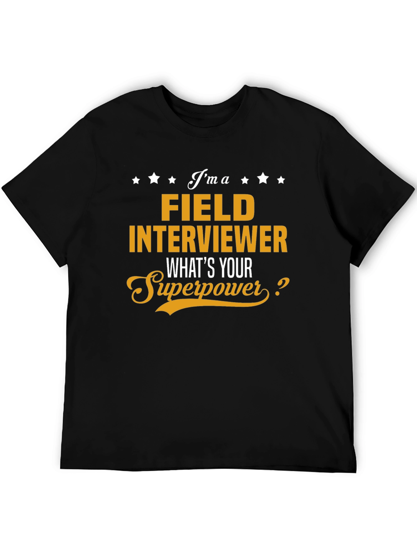 Field Interviewer Superpower T-Shirt