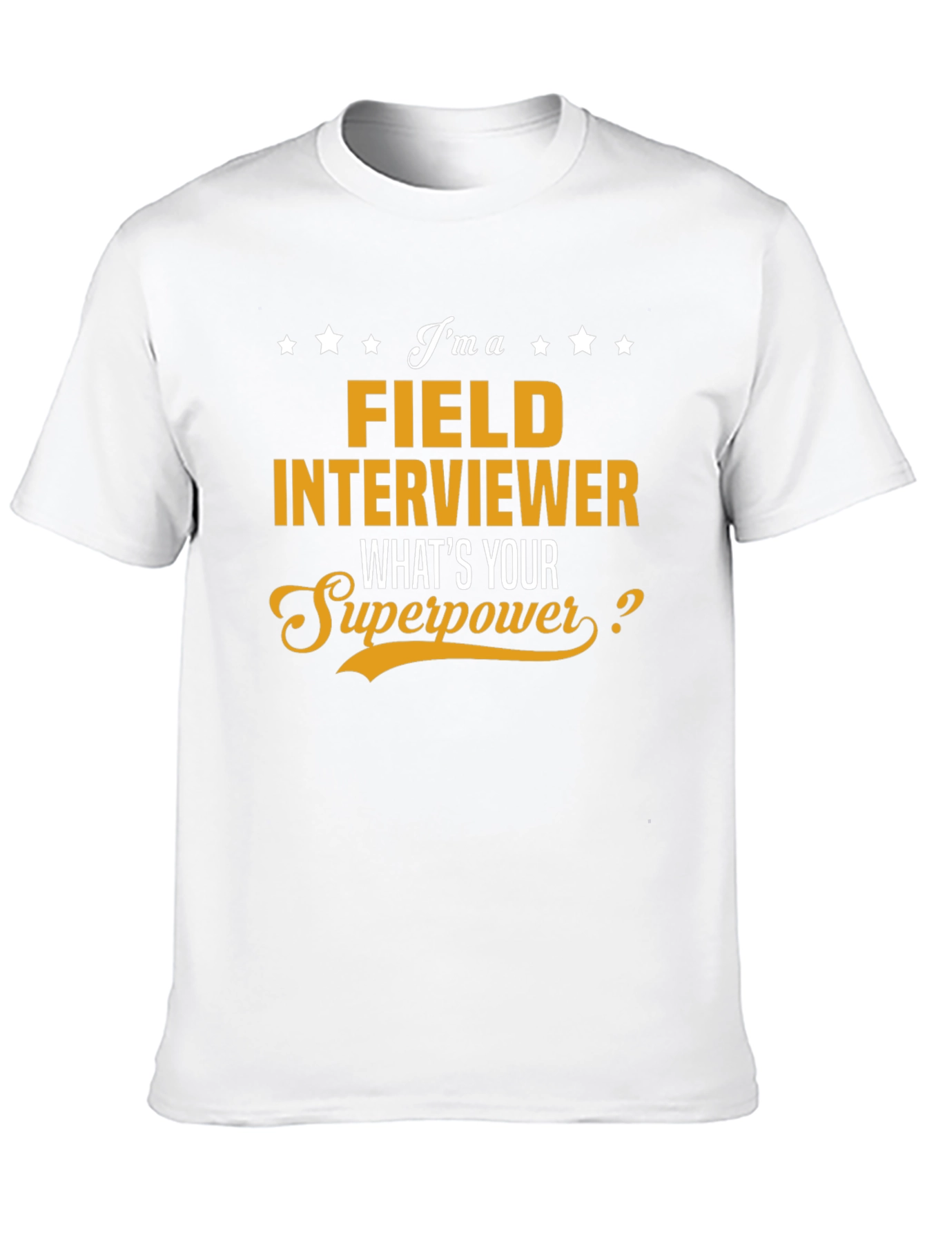 Field Interviewer Superpower T-Shirt
