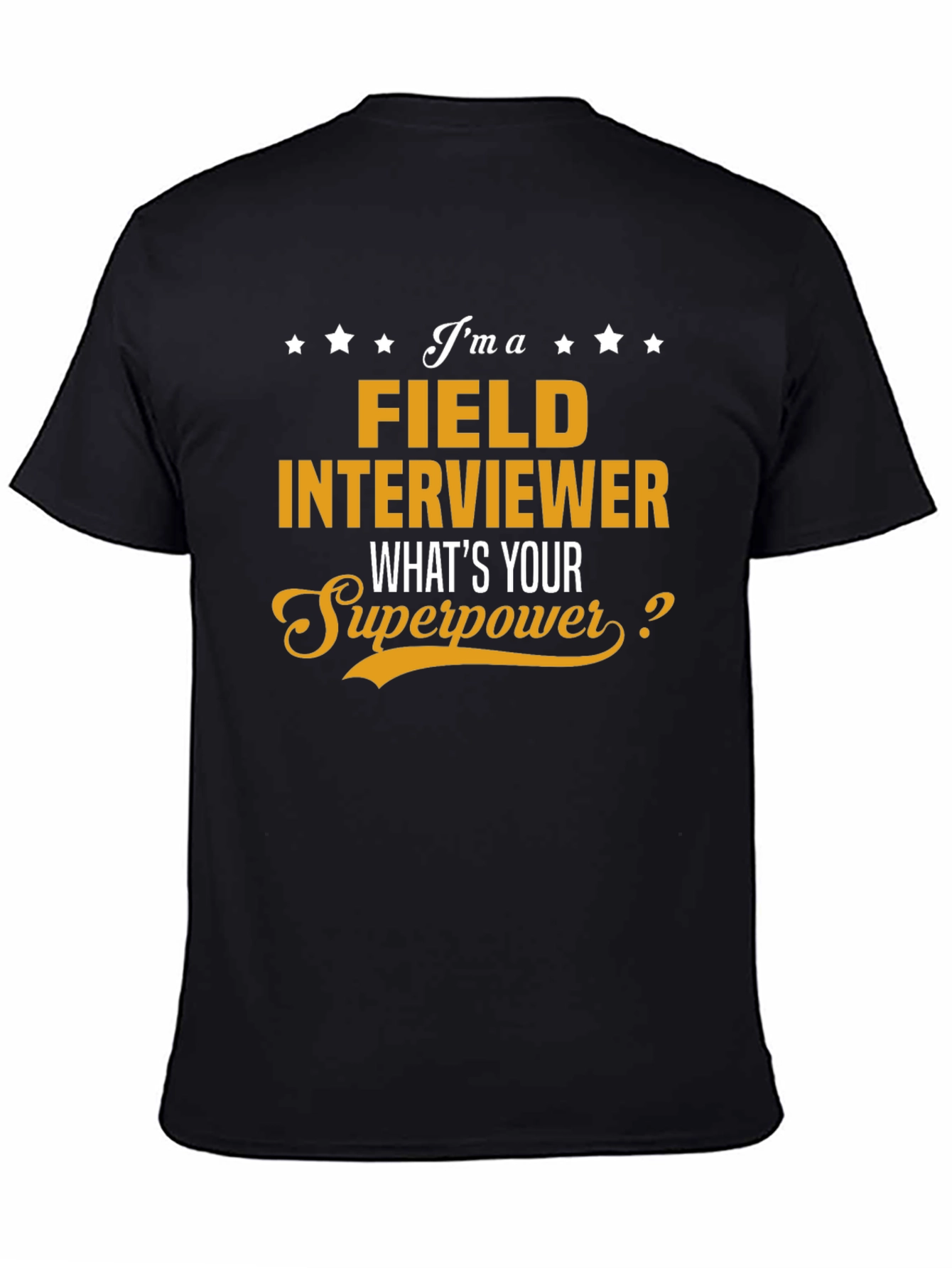 Field Interviewer Superpower T-Shirt