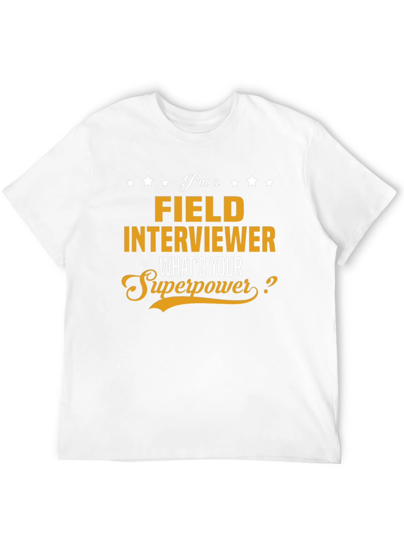 Field Interviewer Superpower T-Shirt