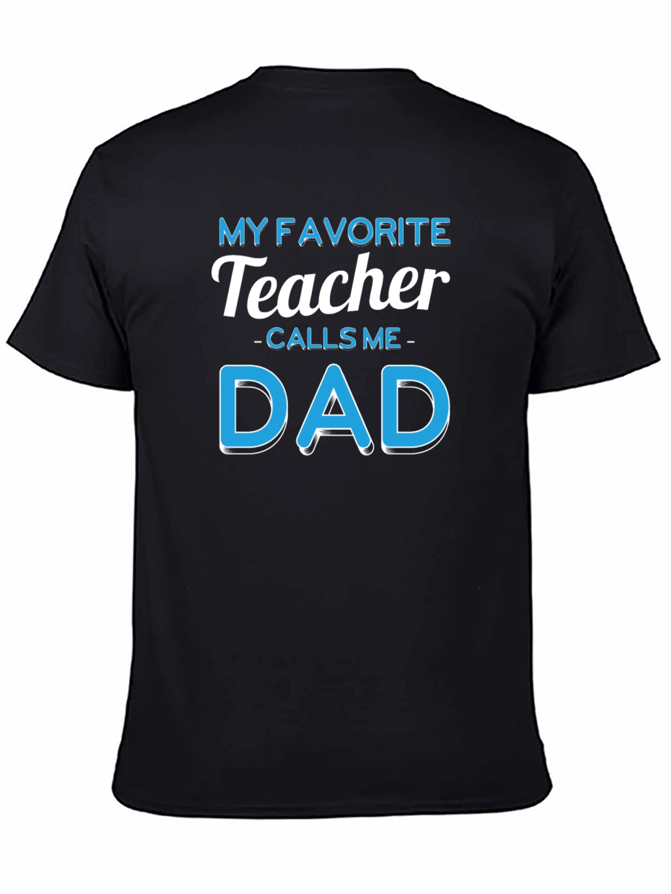 My Favorite Teacher Calls Me Dad T-Shirt