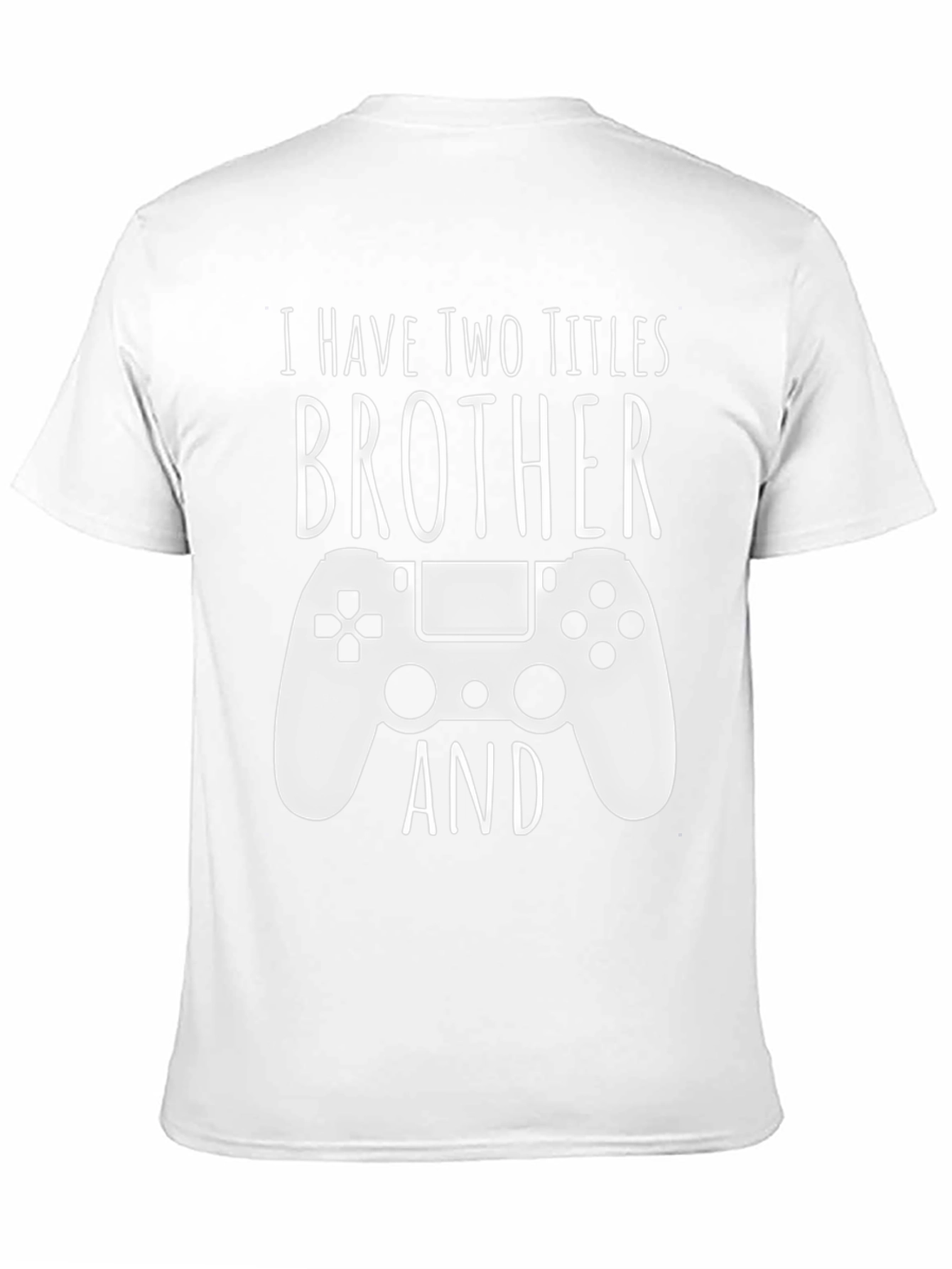 Brother Gamer T-Shirt - I have two titles