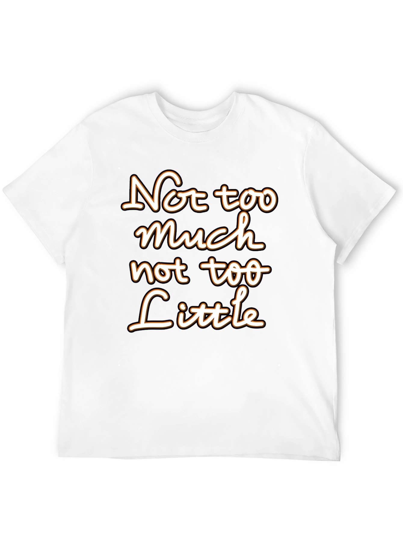 Not Too Much Not Too Little Graphic T-Shirt