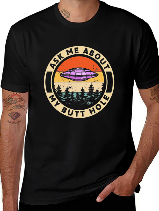 Ask Me About My Butt Hole T-Shirt - UFO Graphic Tee