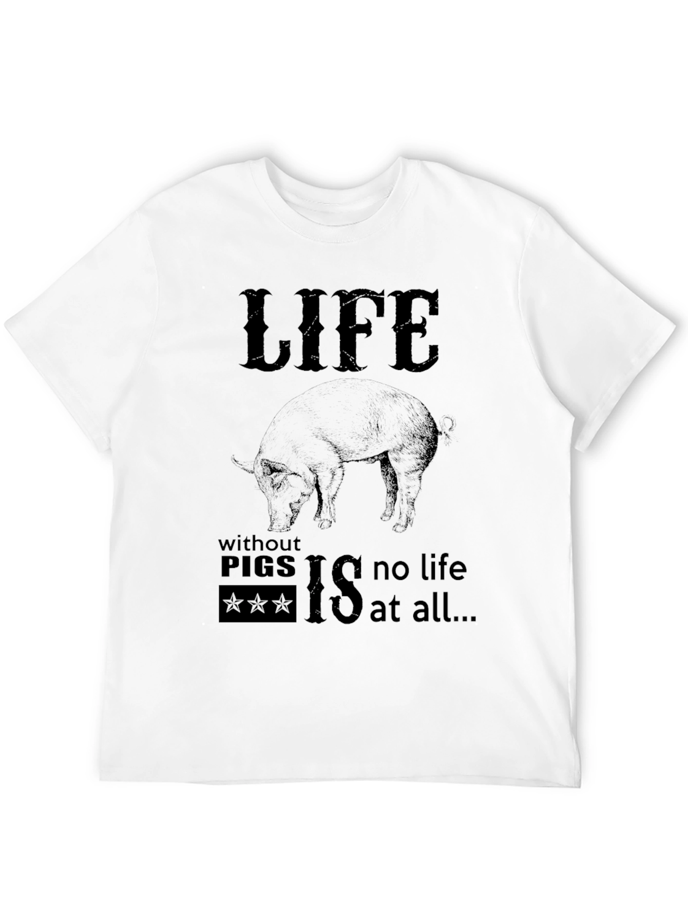 Life Without Pigs T-Shirt | Funny Pig Lover Tee