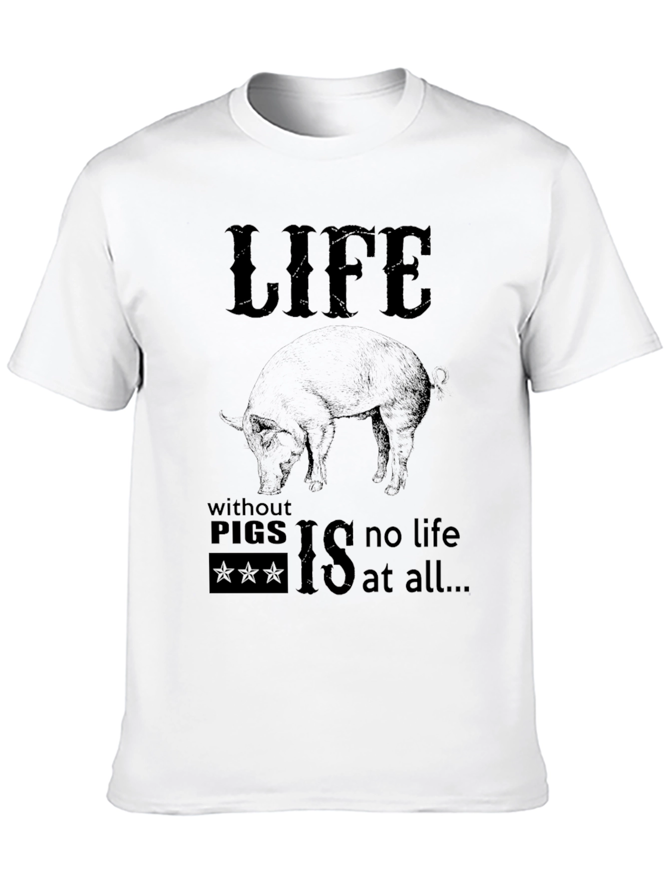 Life Without Pigs T-Shirt | Funny Pig Lover Tee