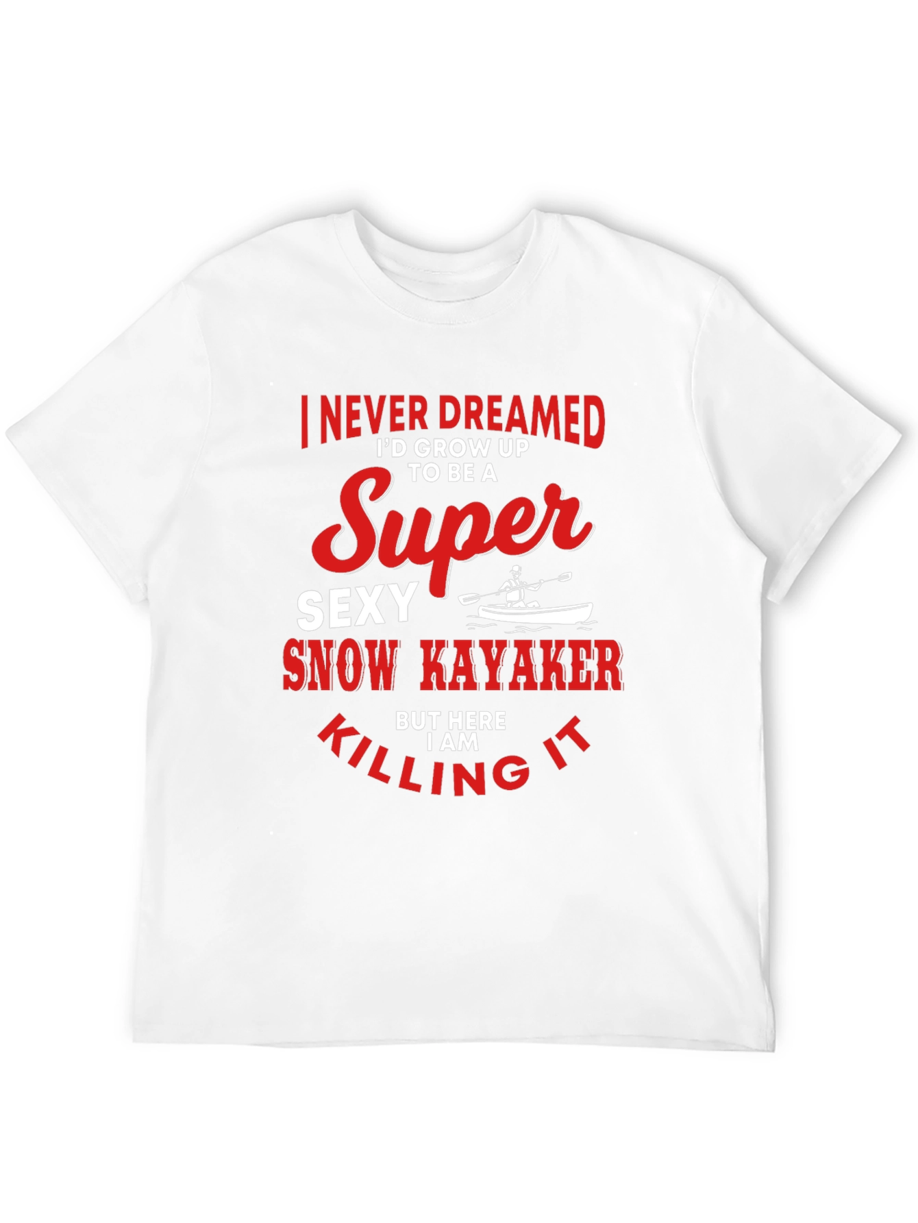 Super Sexy Snow Kayaker T-Shirt