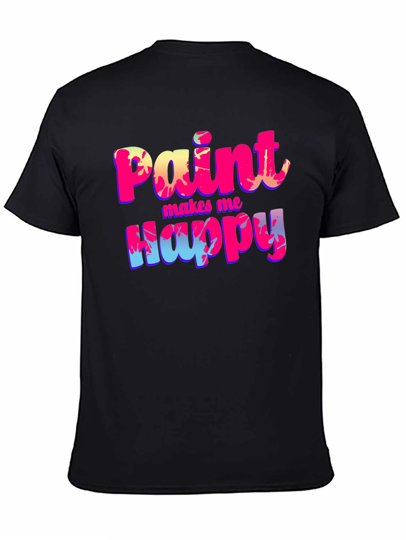 Paint Makes Me Happy T-Shirt - Artsy Graphic Tee