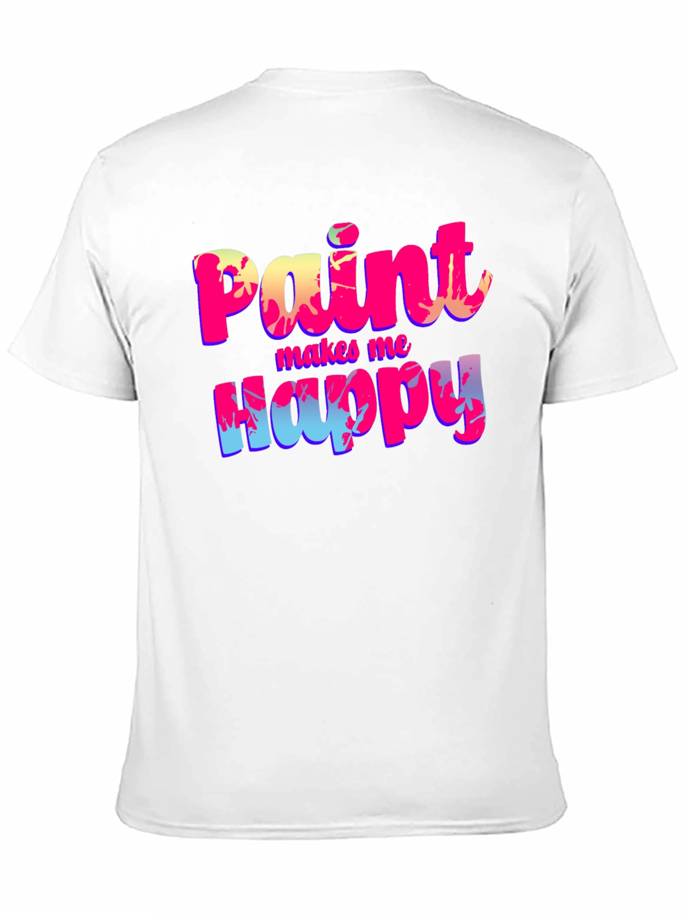 Paint Makes Me Happy T-Shirt - Artsy Graphic Tee