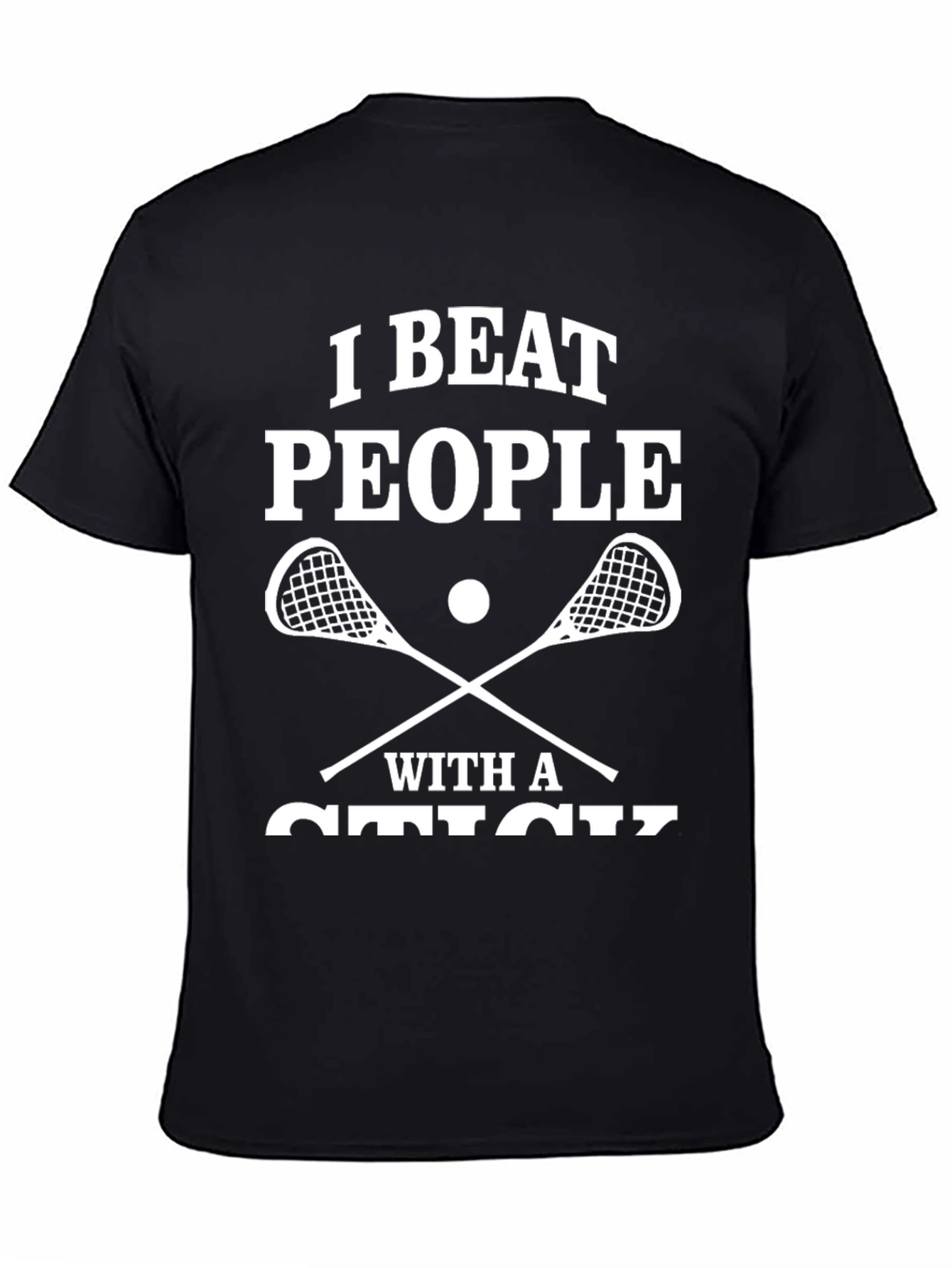 I Beat People With A Stick T-Shirt Lacrosse