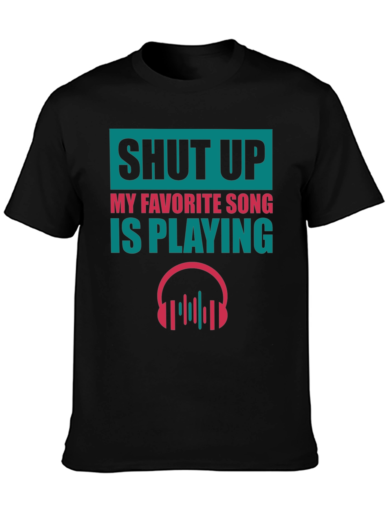Shut Up Song T-Shirt