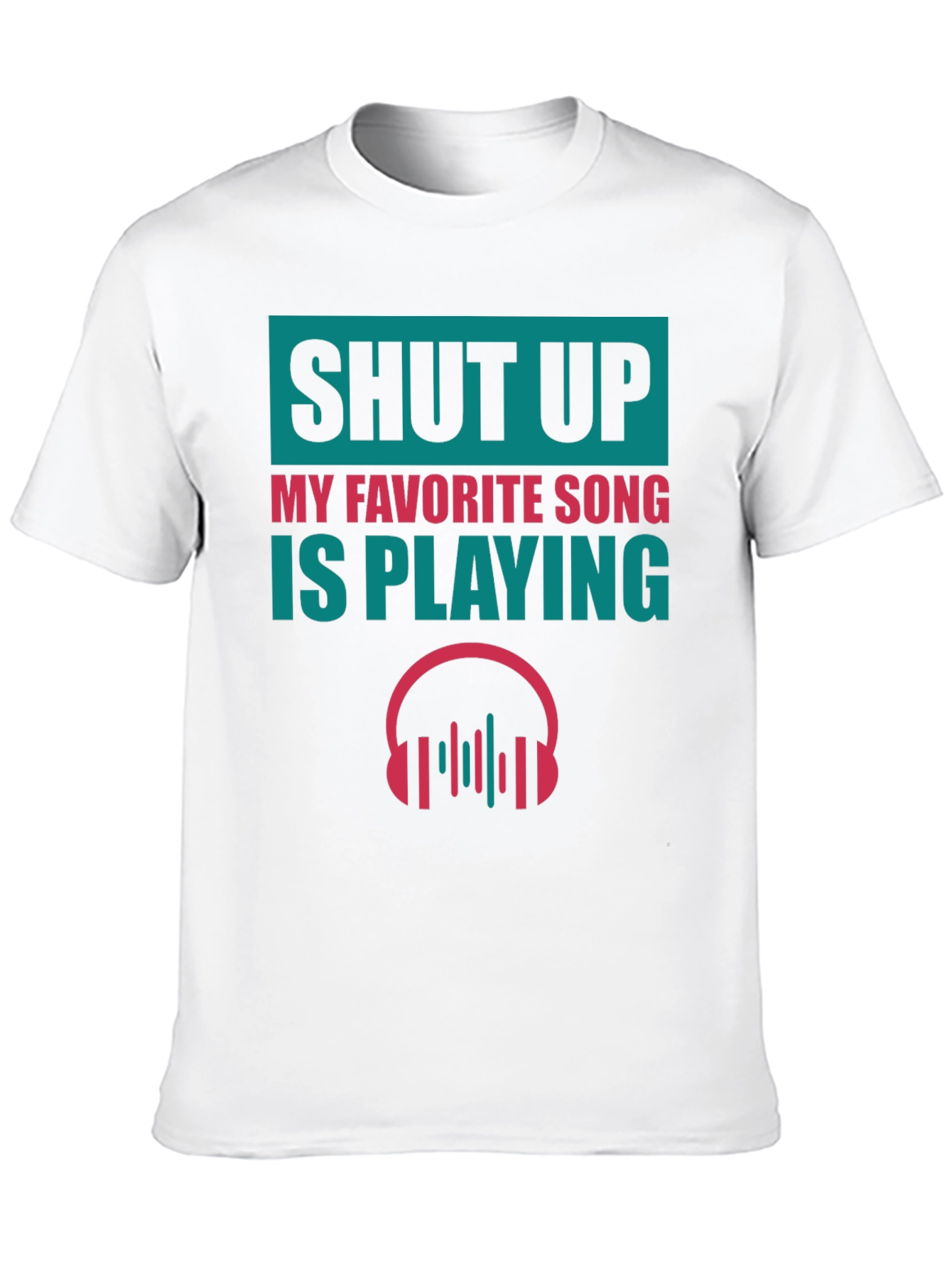 Shut Up Song T-Shirt