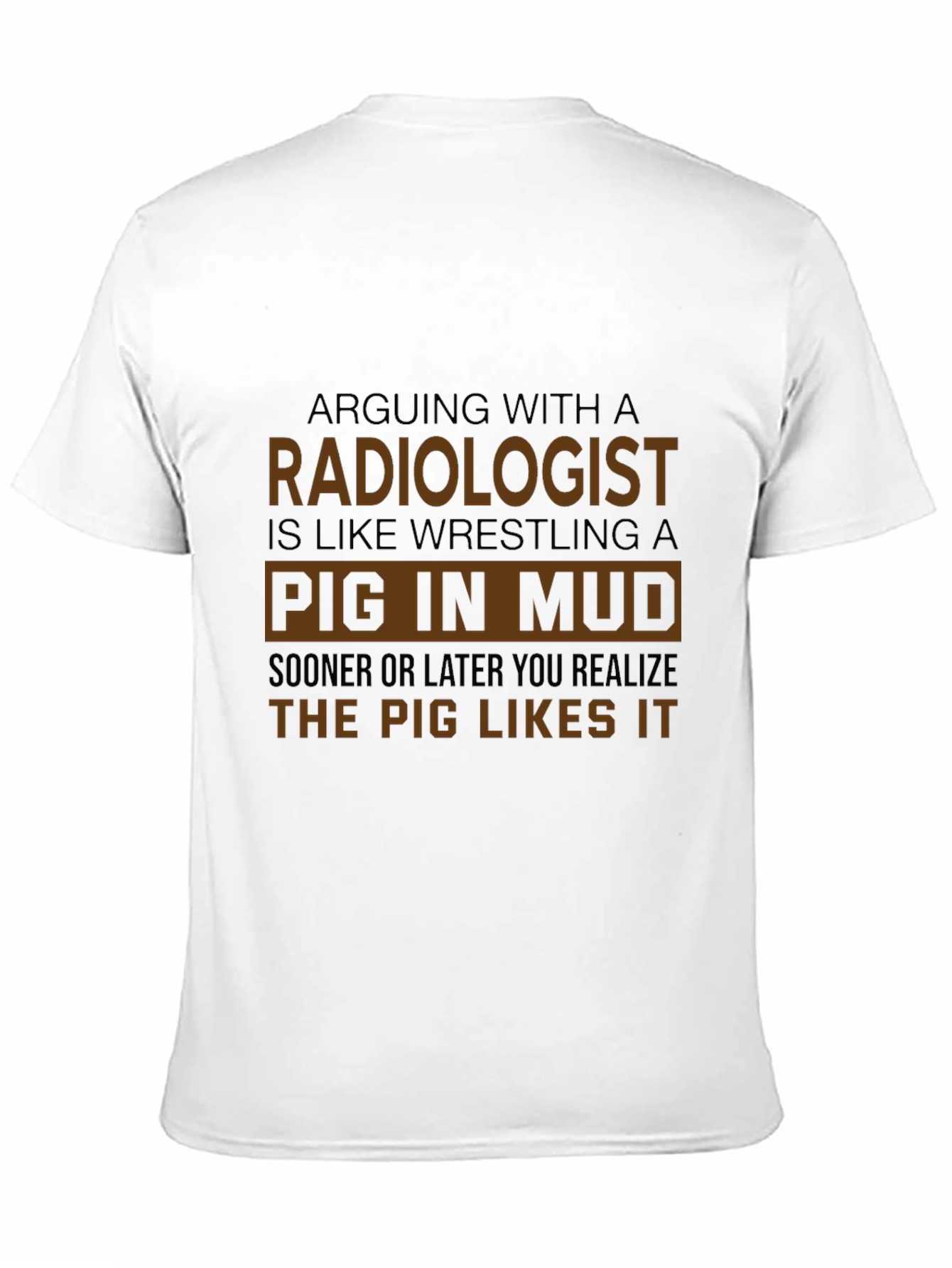 Radiologist Pig in Mud Humor T-Shirt