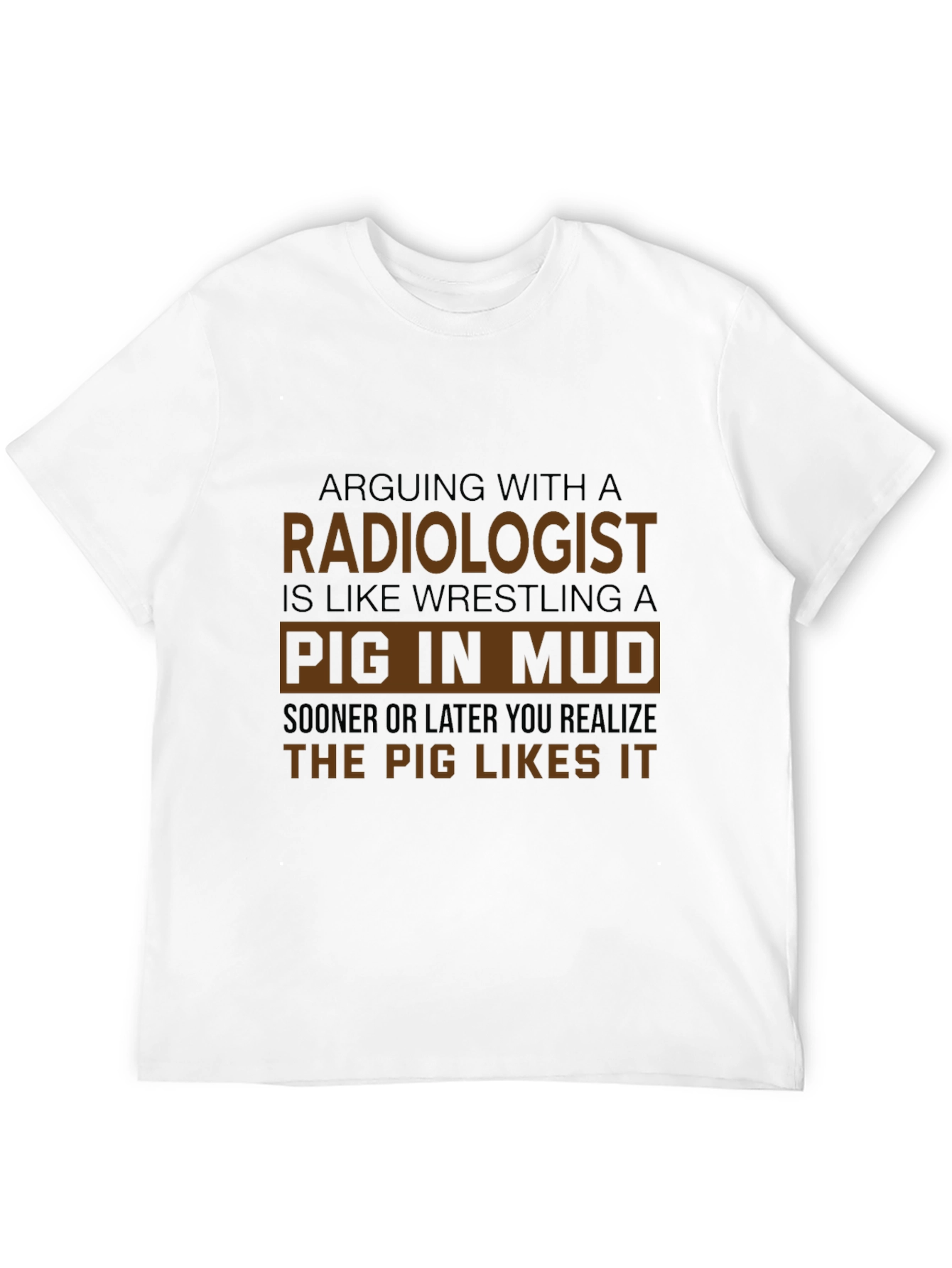 Radiologist Pig in Mud Humor T-Shirt