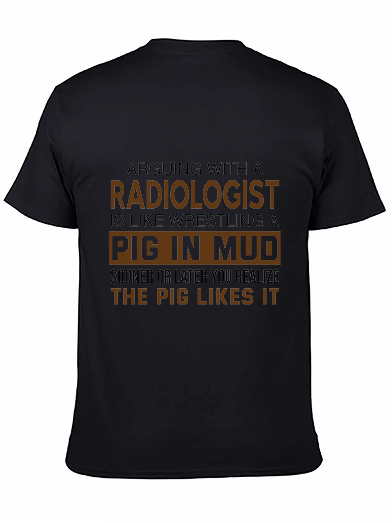 Radiologist Pig in Mud Humor T-Shirt