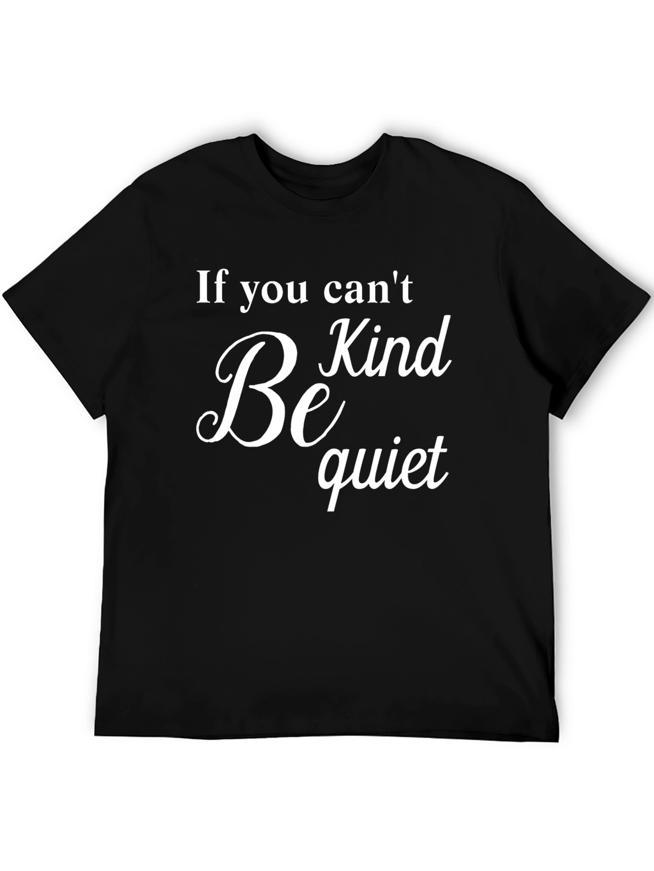 Be Kind or Be Quiet Graphic Tee
