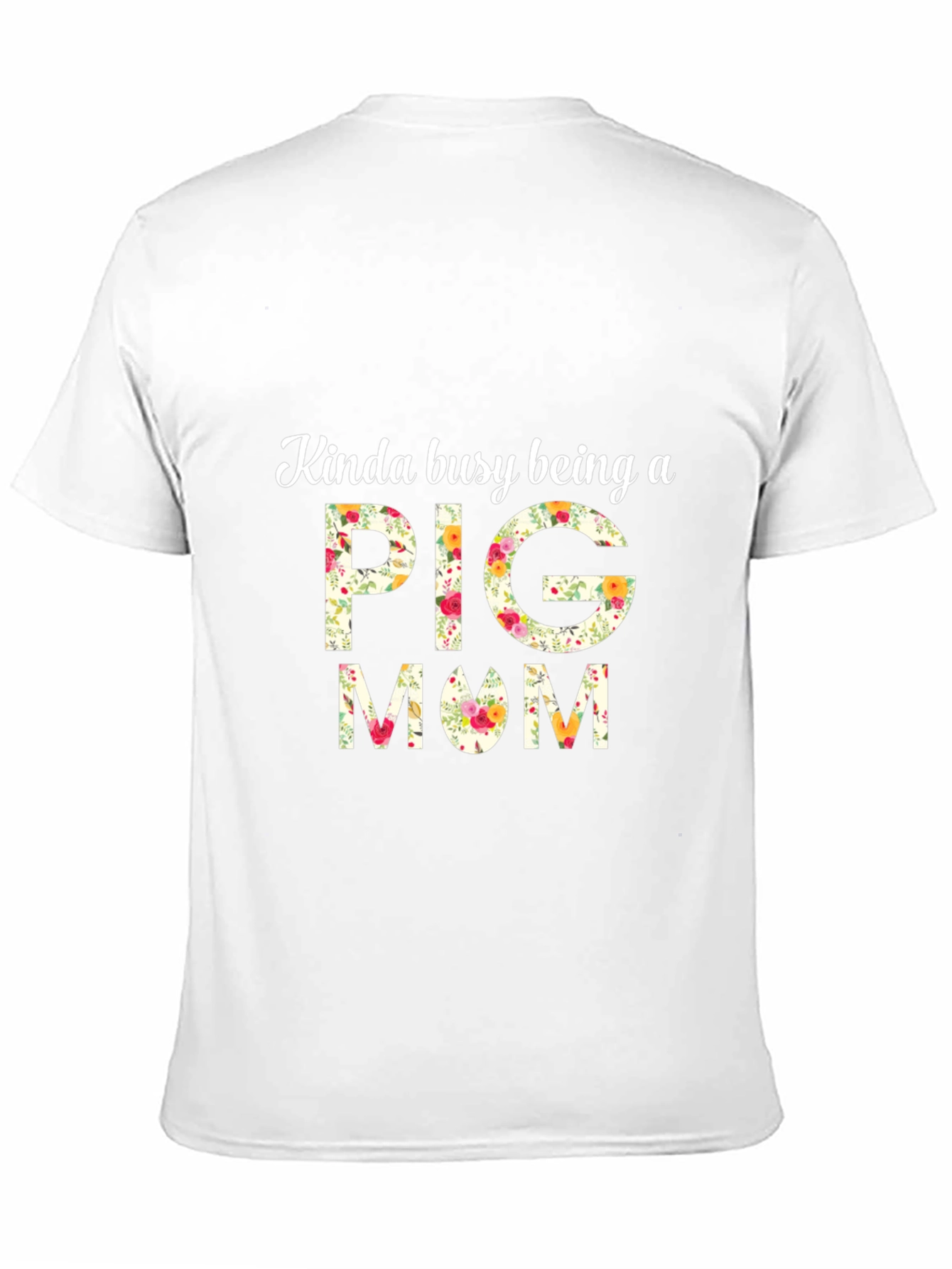 Kinda Busy Being A Pig Mom Floral T-Shirt