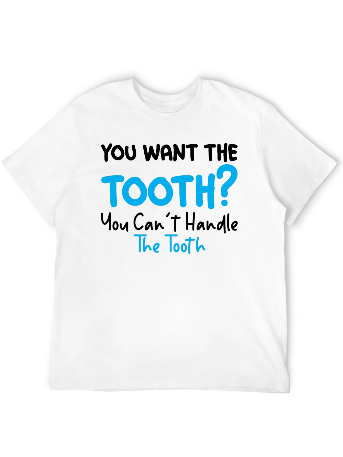 You Want The Tooth? Funny Graphic Tee