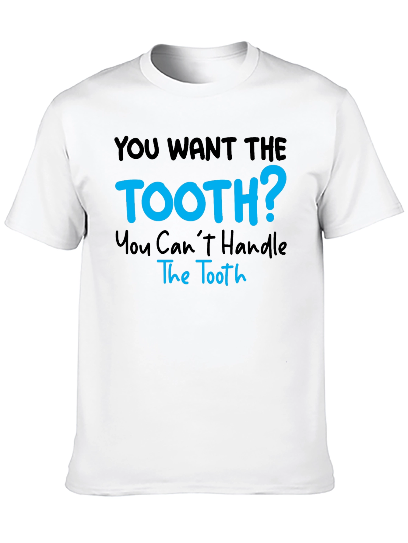 You Want The Tooth? Funny Graphic Tee
