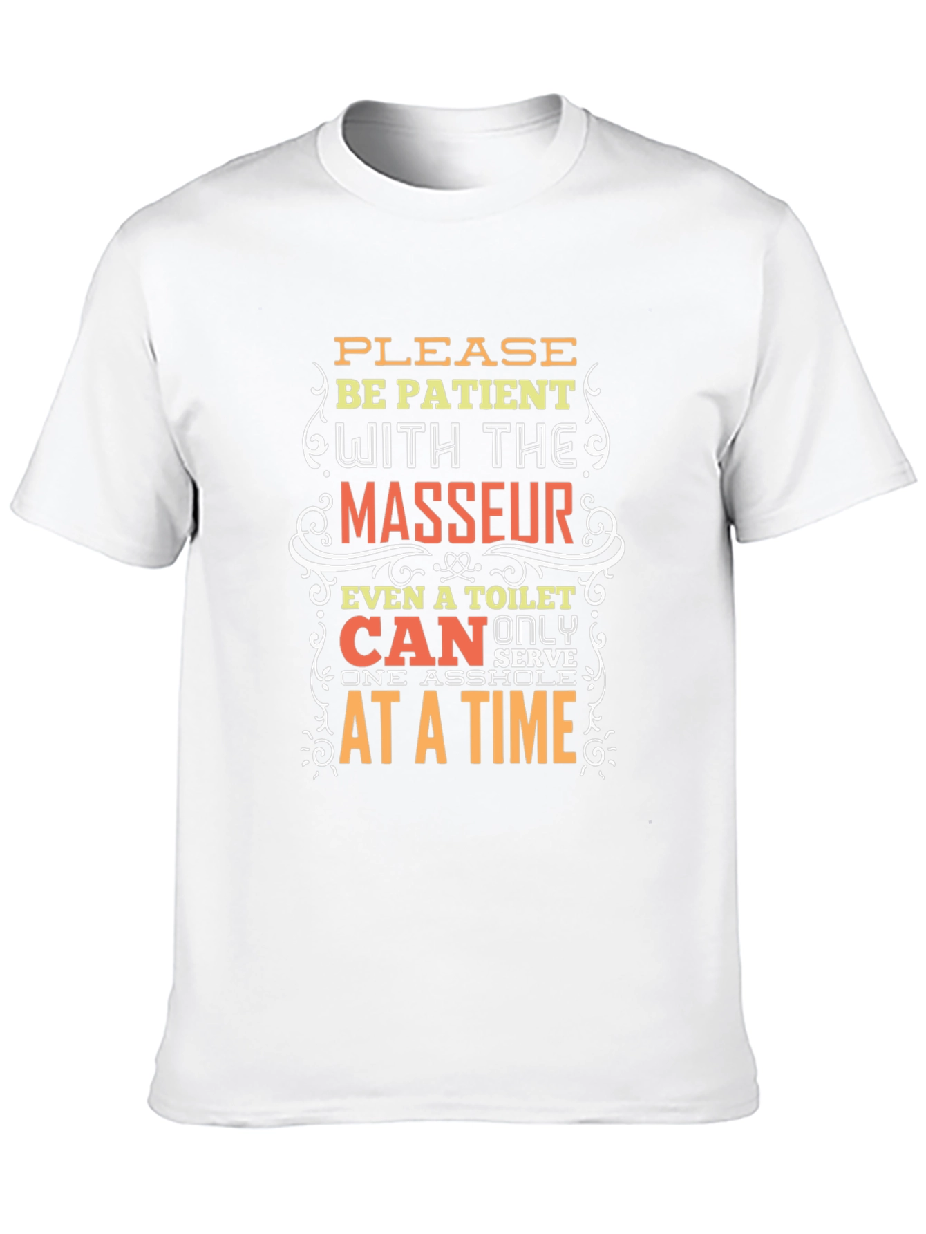 Funny Masseur T-Shirt - Be Patient Design