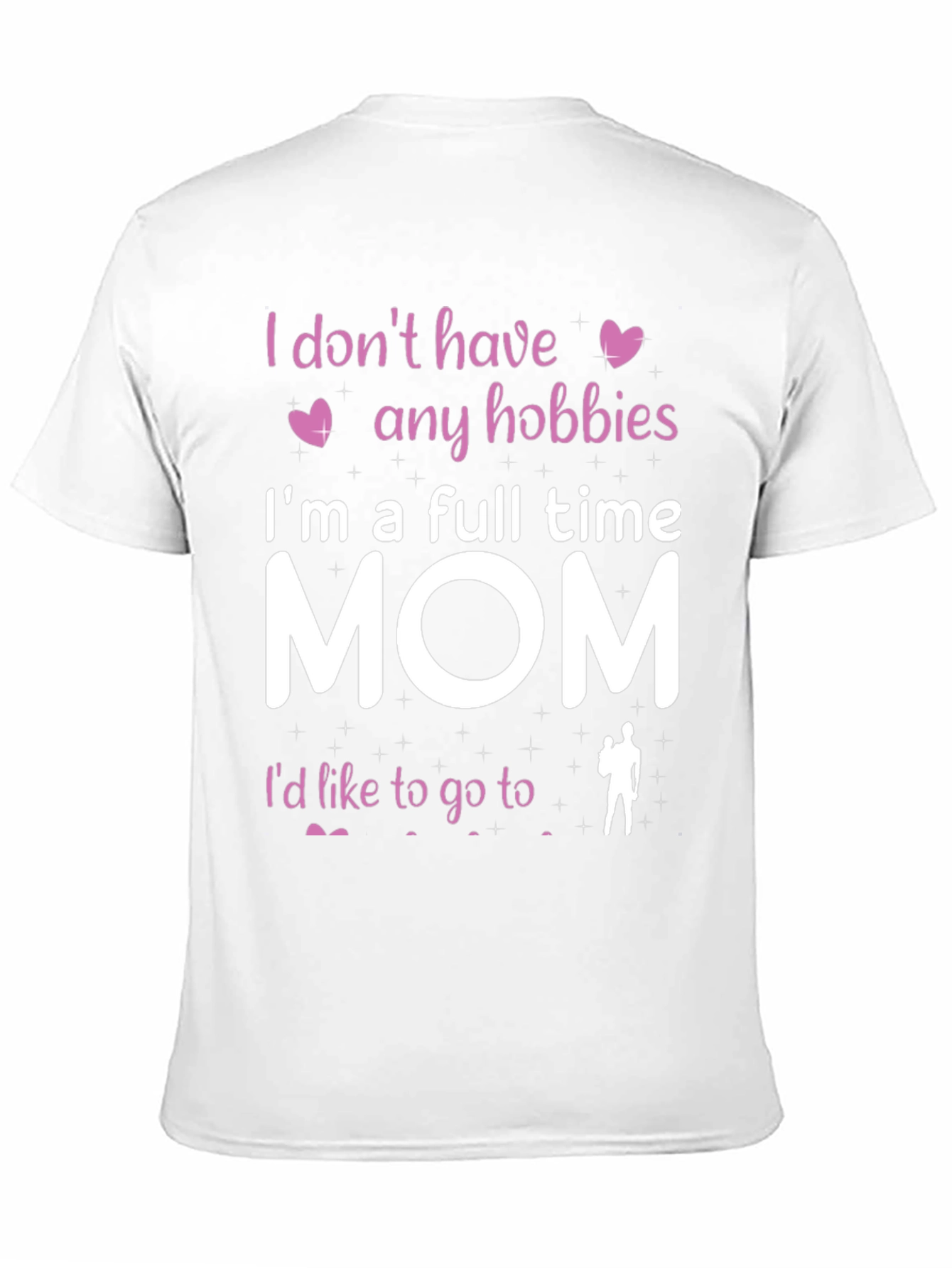 Full Time Mom T-Shirt - Hobbies Funny Tee