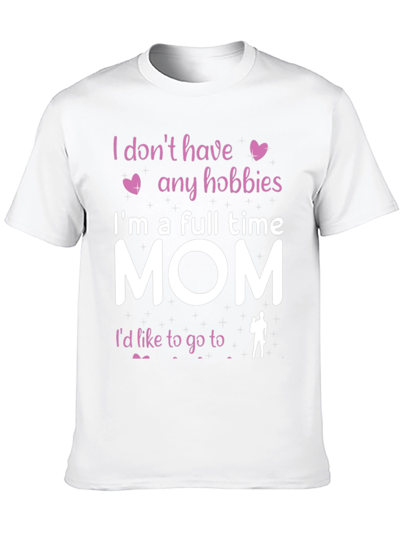 Full Time Mom T-Shirt - Hobbies Funny Tee