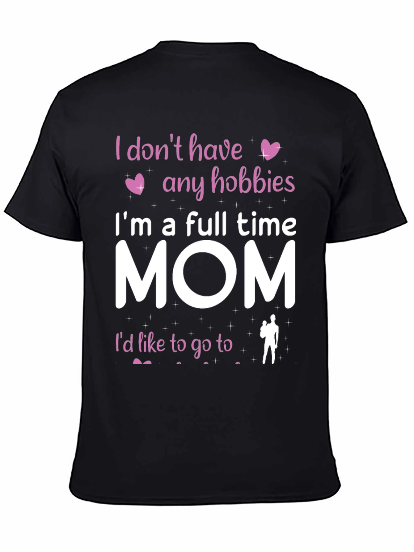 Full Time Mom T-Shirt - Hobbies Funny Tee