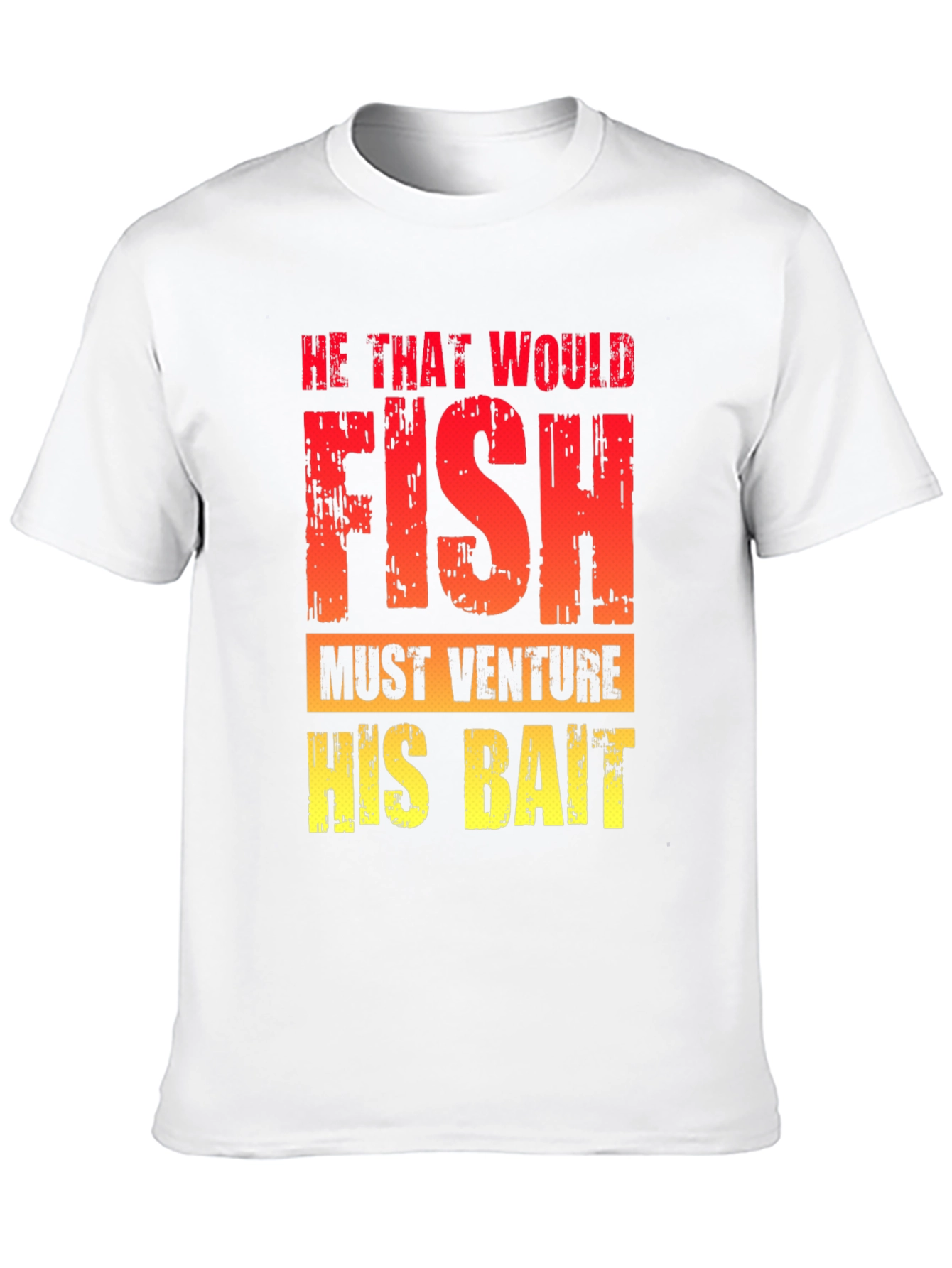 He That Would Fish T-Shirt - Fishing Quote Tee