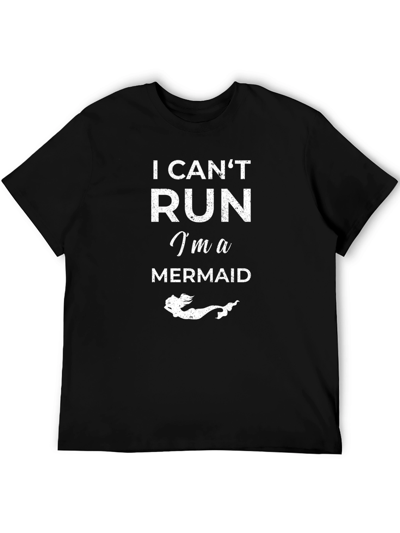 I Cant Run Im a Mermaid T-Shirt