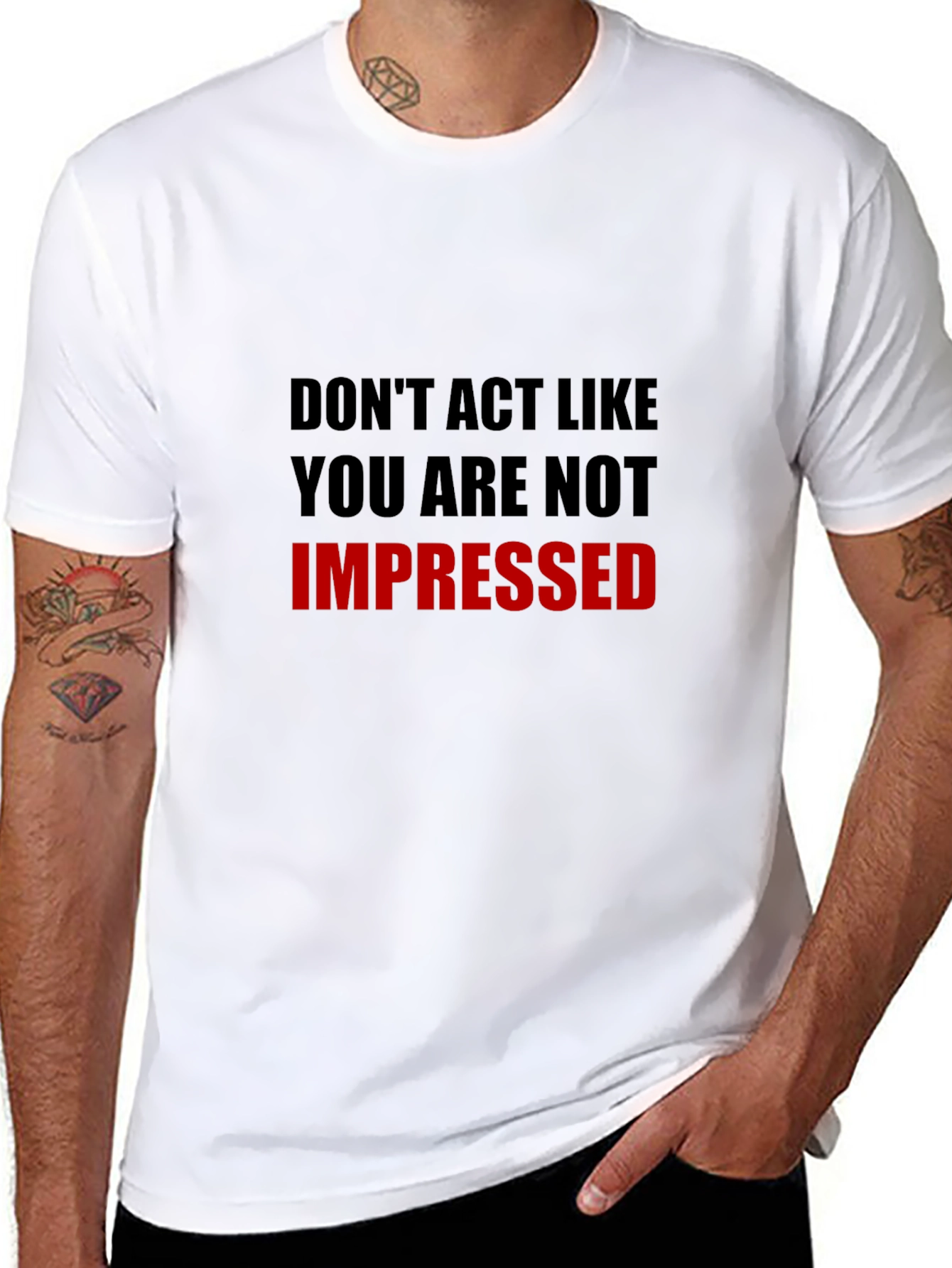 Humorous Dont Act Impressed Graphic Tee