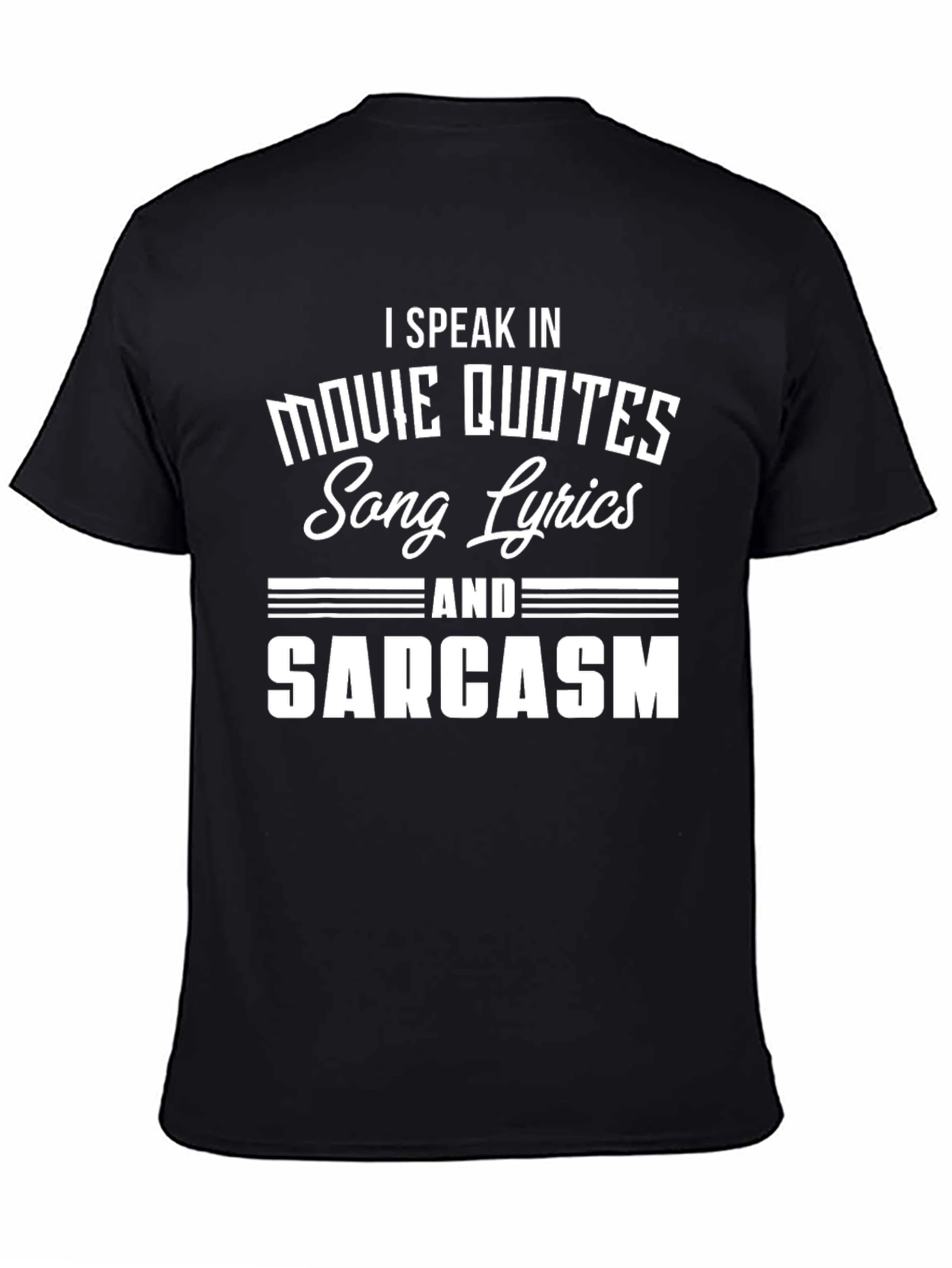 Movie Quotes Song Lyrics and Sarcasm T-Shirt