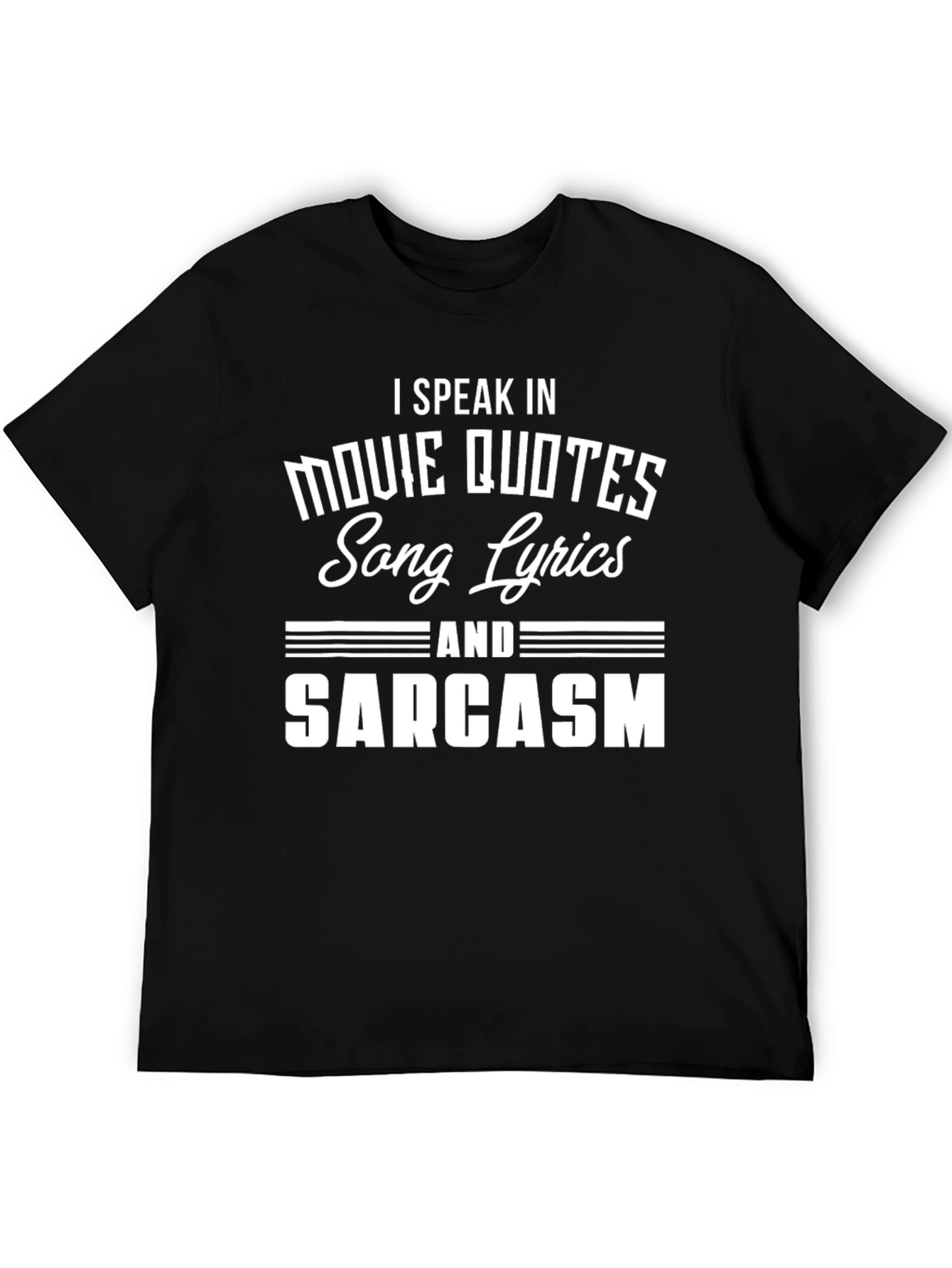 Movie Quotes Song Lyrics and Sarcasm T-Shirt