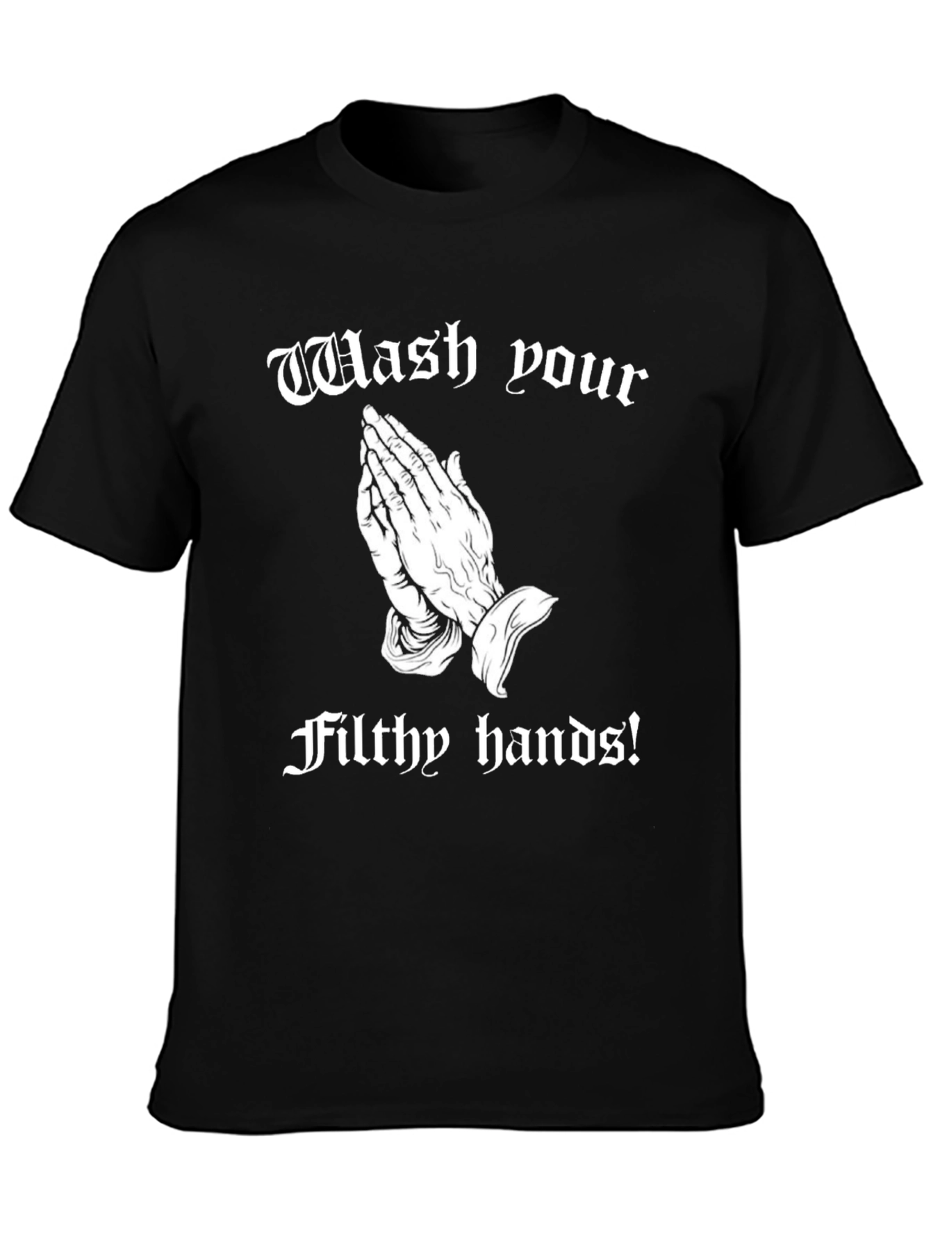 Wash Your Filthy Hands Graphic Tee