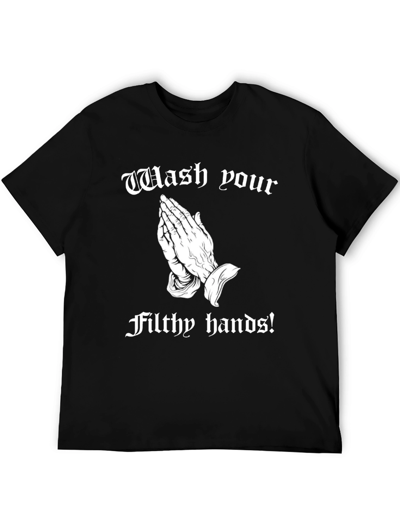 Wash Your Filthy Hands Graphic Tee