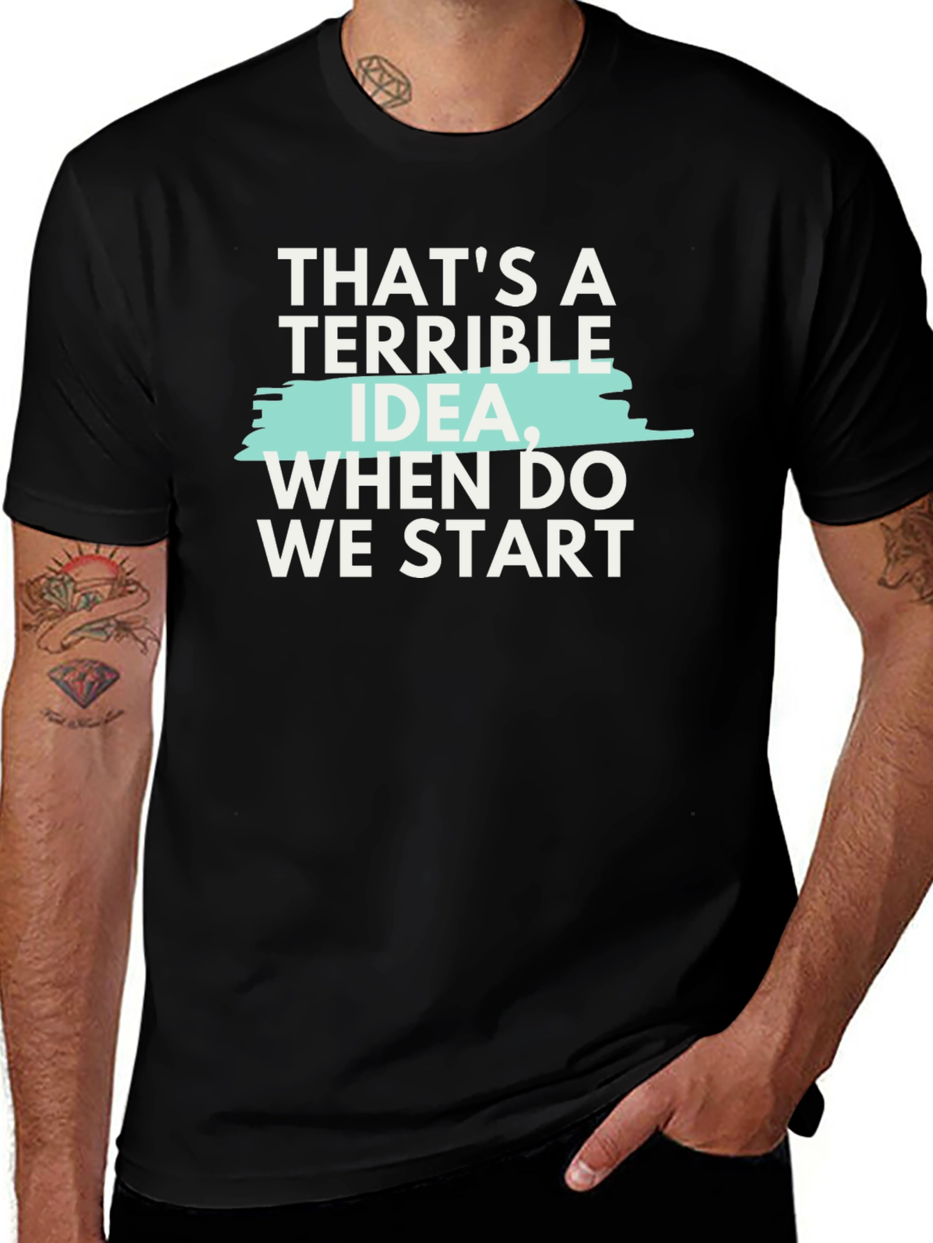 Terrible Idea T-Shirt - Funny Sarcastic Tee