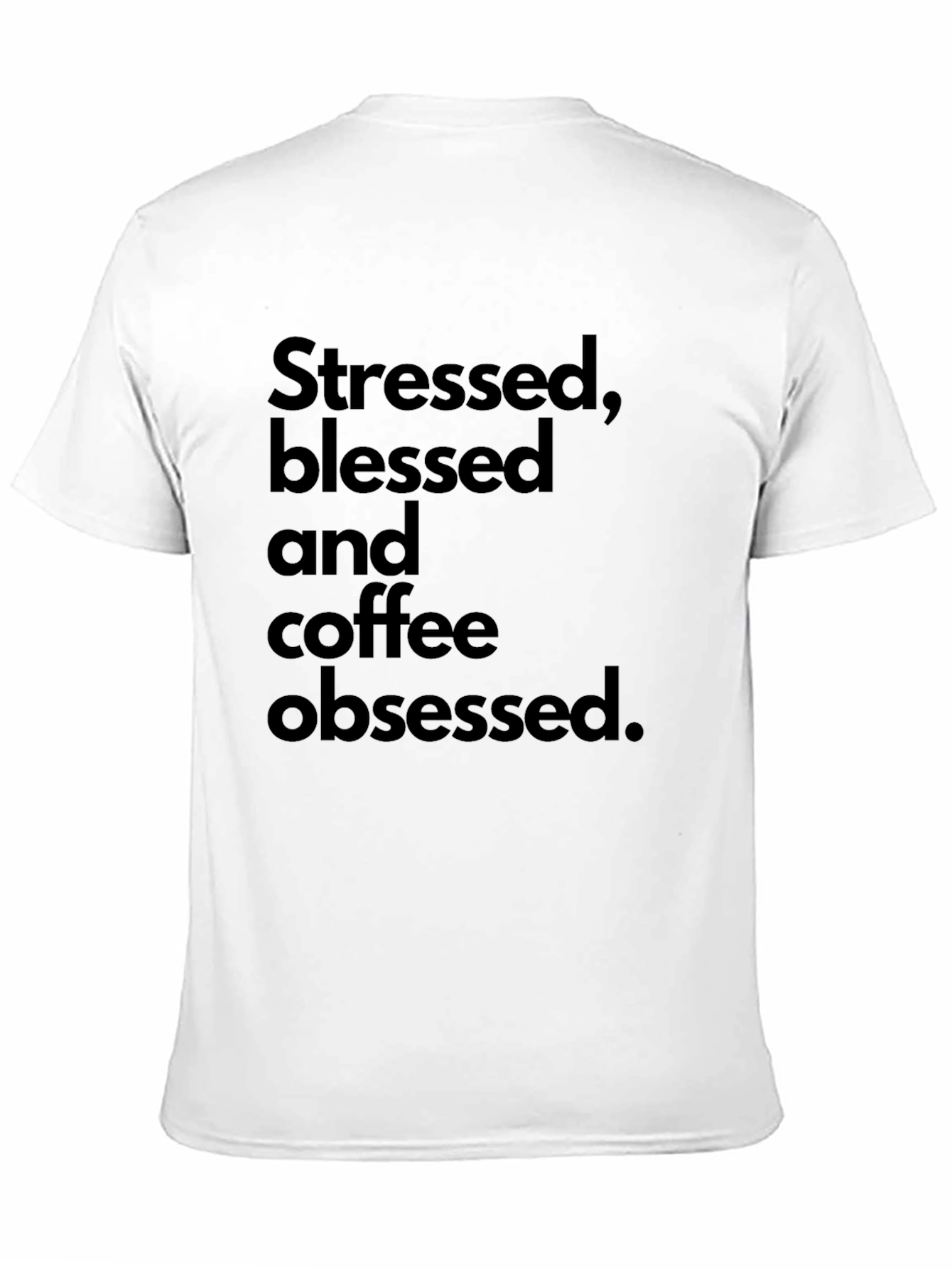 Stressed Blessed Coffee Obsessed Black T-Shirt