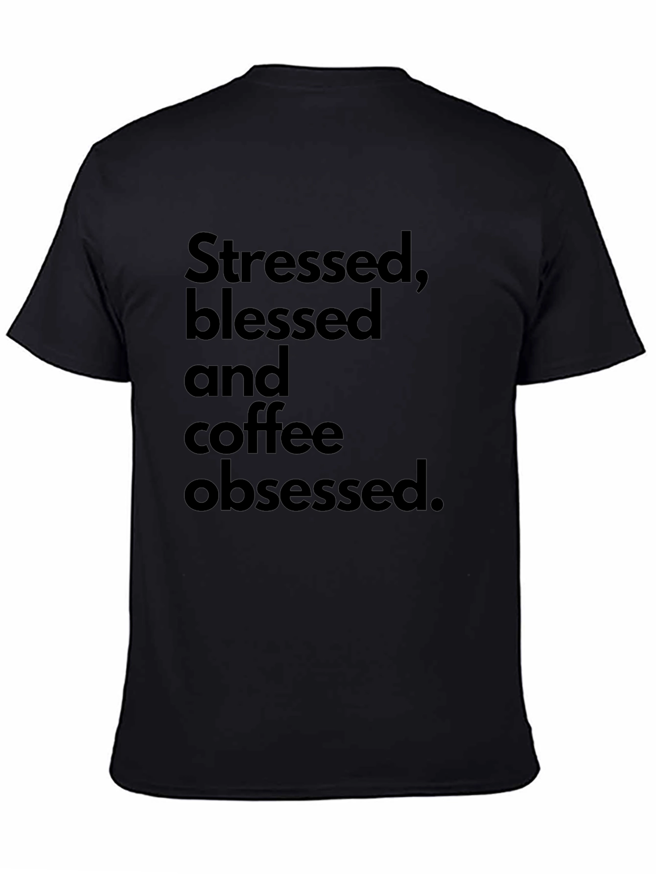 Stressed Blessed Coffee Obsessed Black T-Shirt