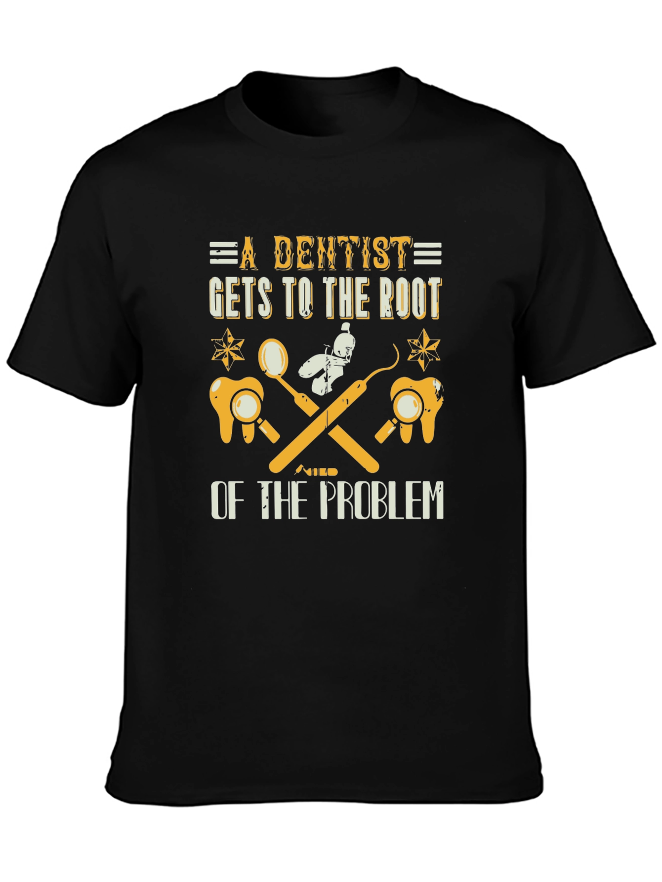 Dentist Root of the Problem Graphic Tee