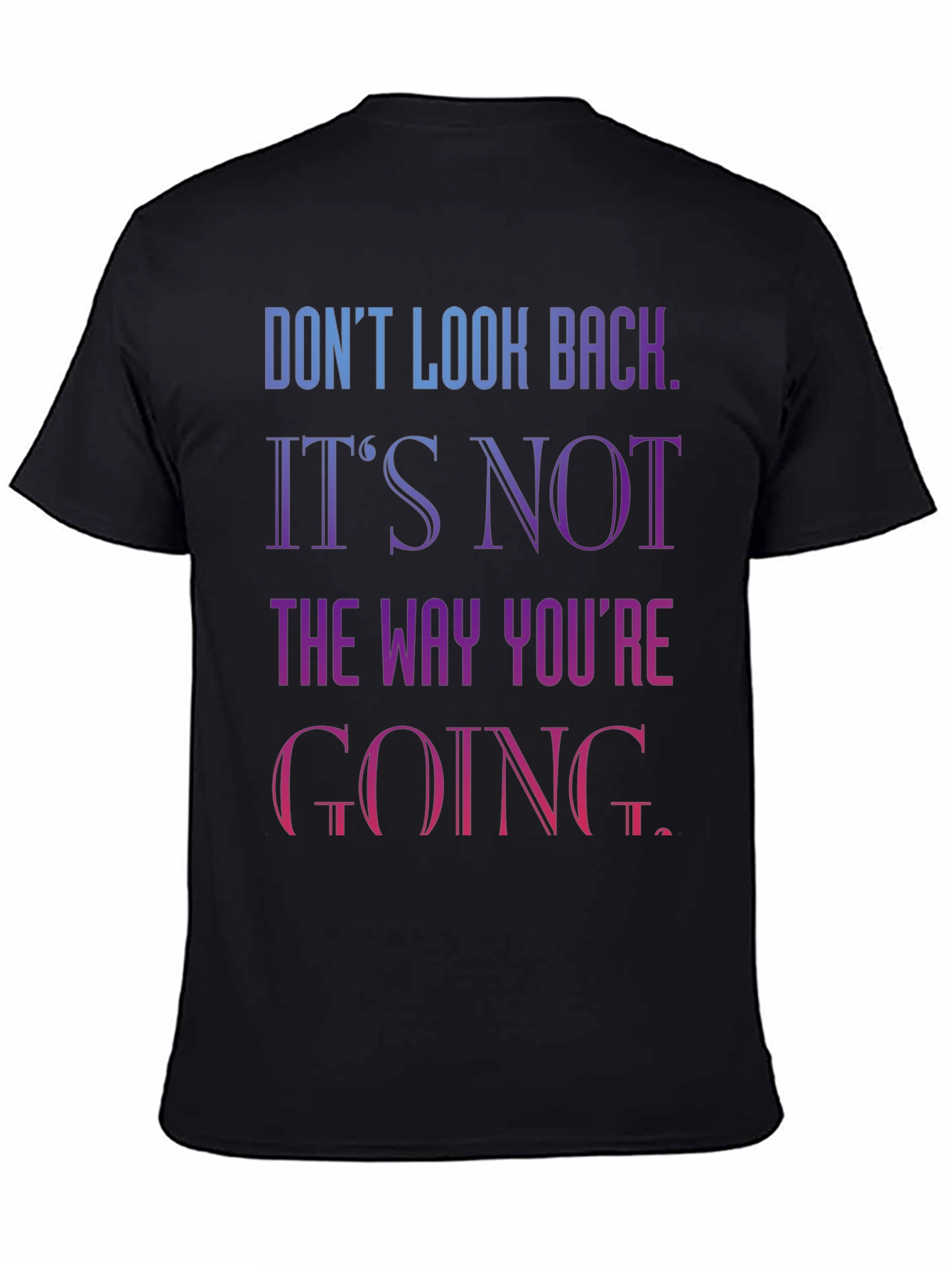 Motivational Graphic Tee - Dont Look Back T-Shirt