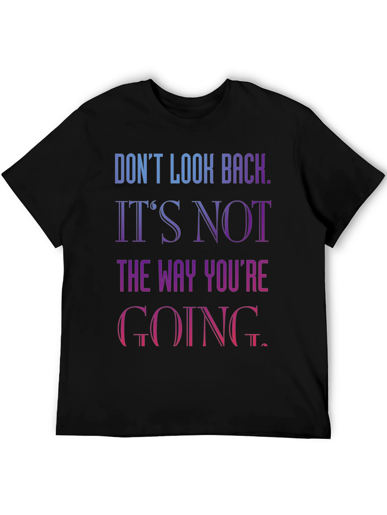 Motivational Graphic Tee - Dont Look Back T-Shirt