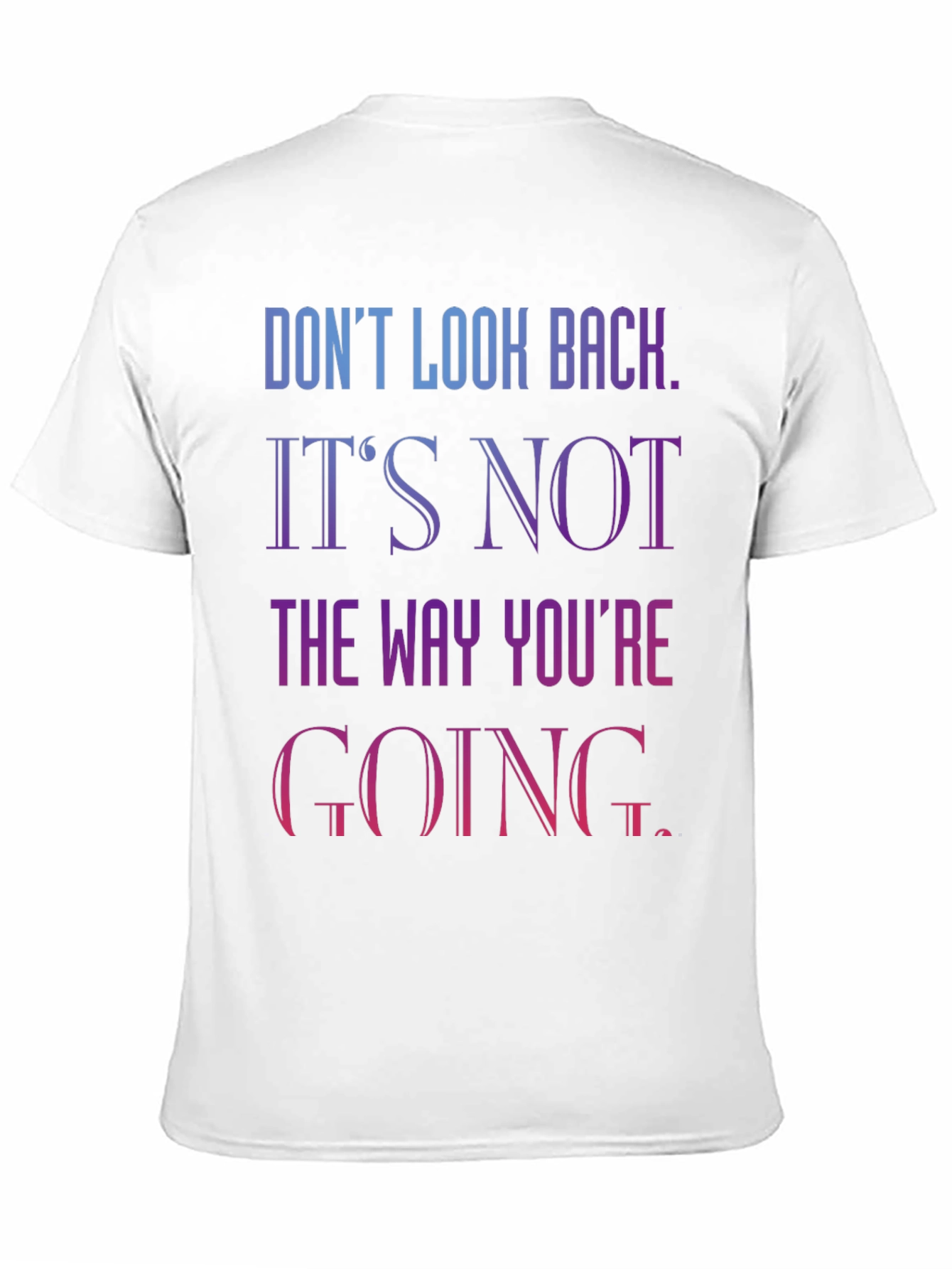 Motivational Graphic Tee - Dont Look Back T-Shirt