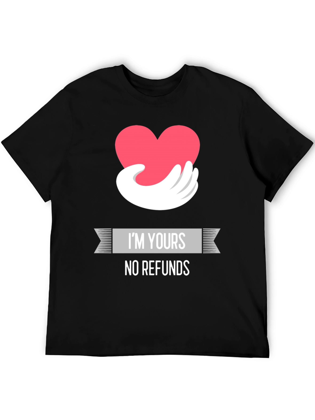 Im Yours No Refunds Graphic Tee